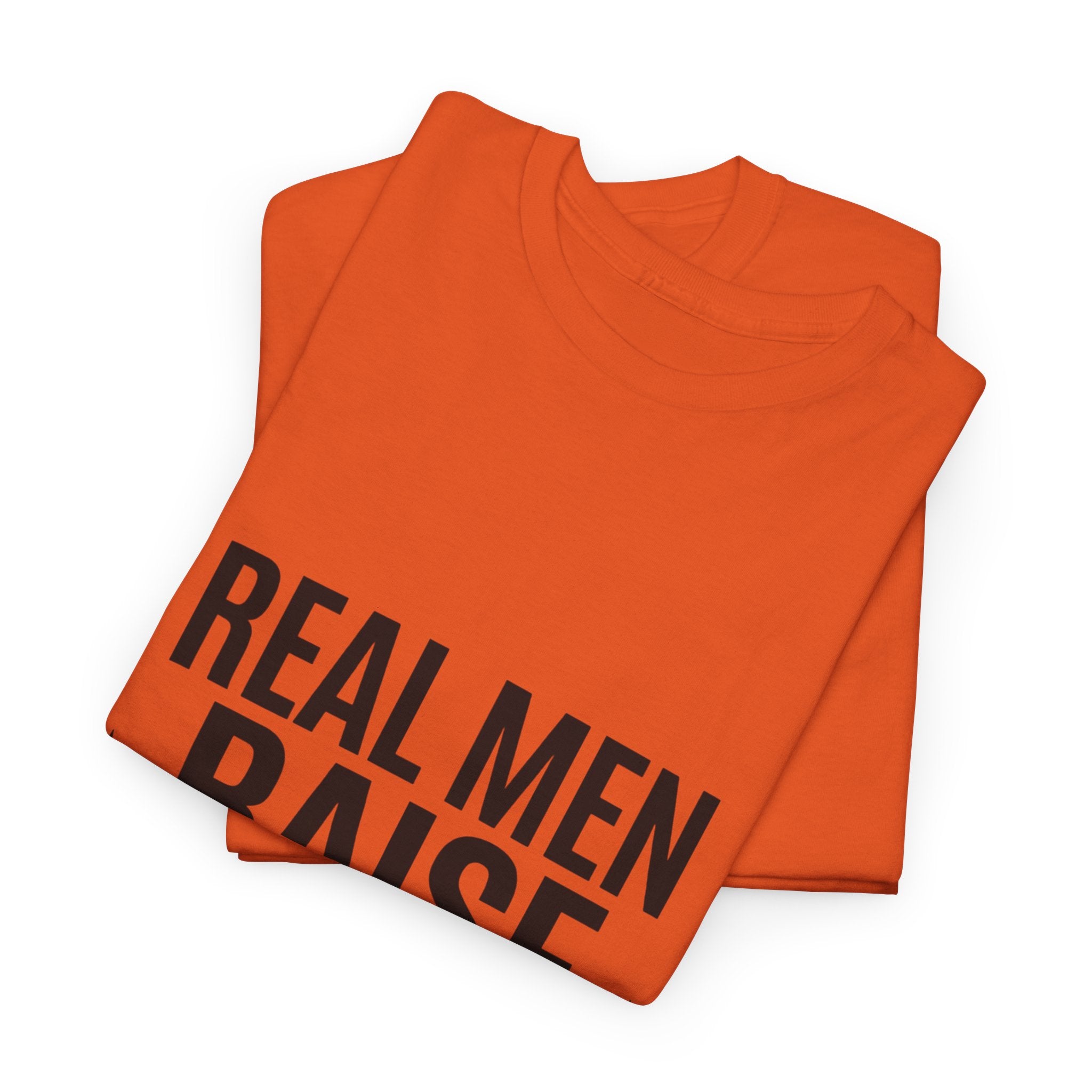 Real Men Raise Kids T-Shirt — Fatherhood Dad Pride Tee