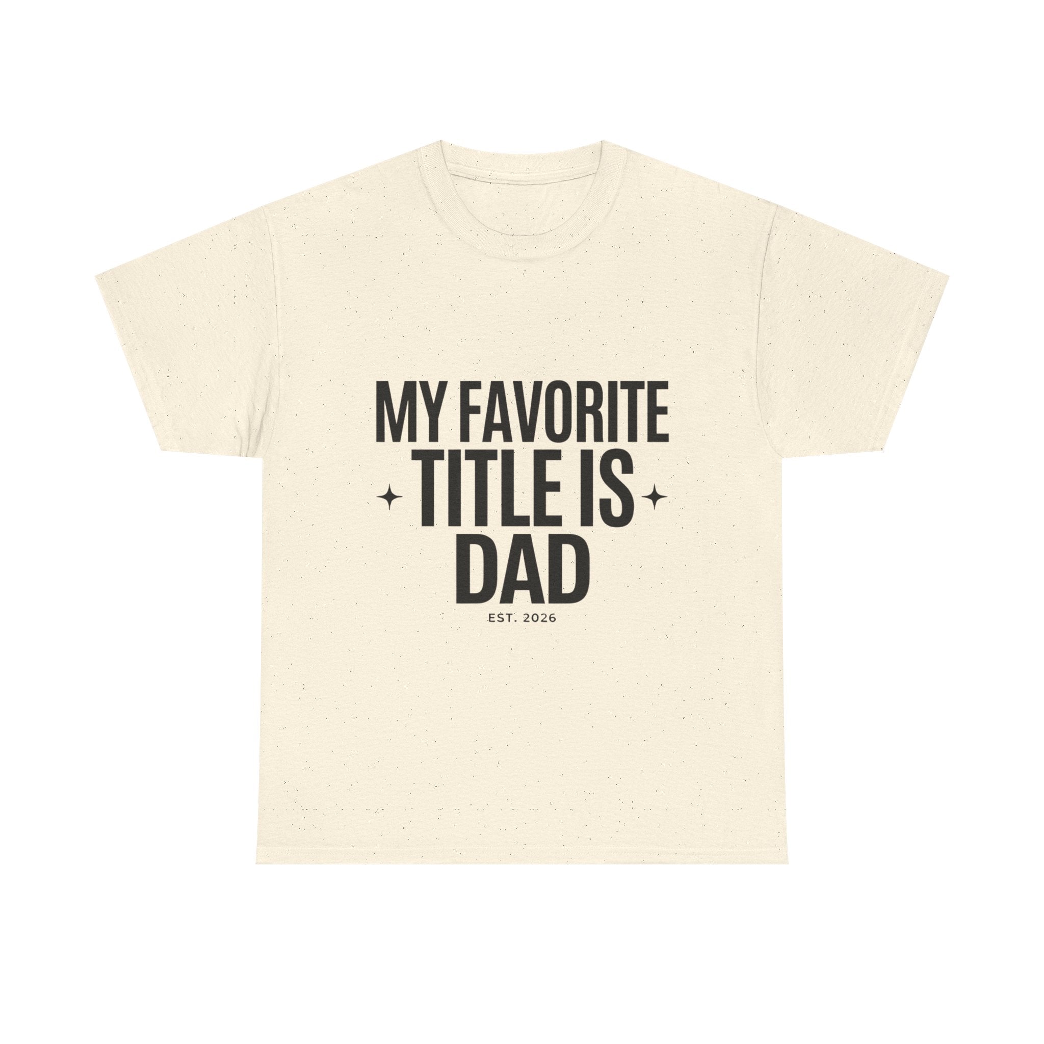 Dad T-Shirt — "My Favorite Title Is Dad" Father's Day Tee
