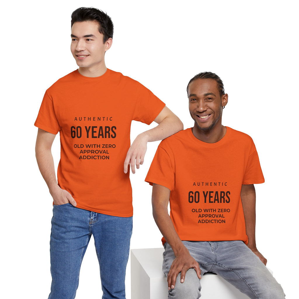 60 Years Old With Zero Approval Addiction T-Shirt