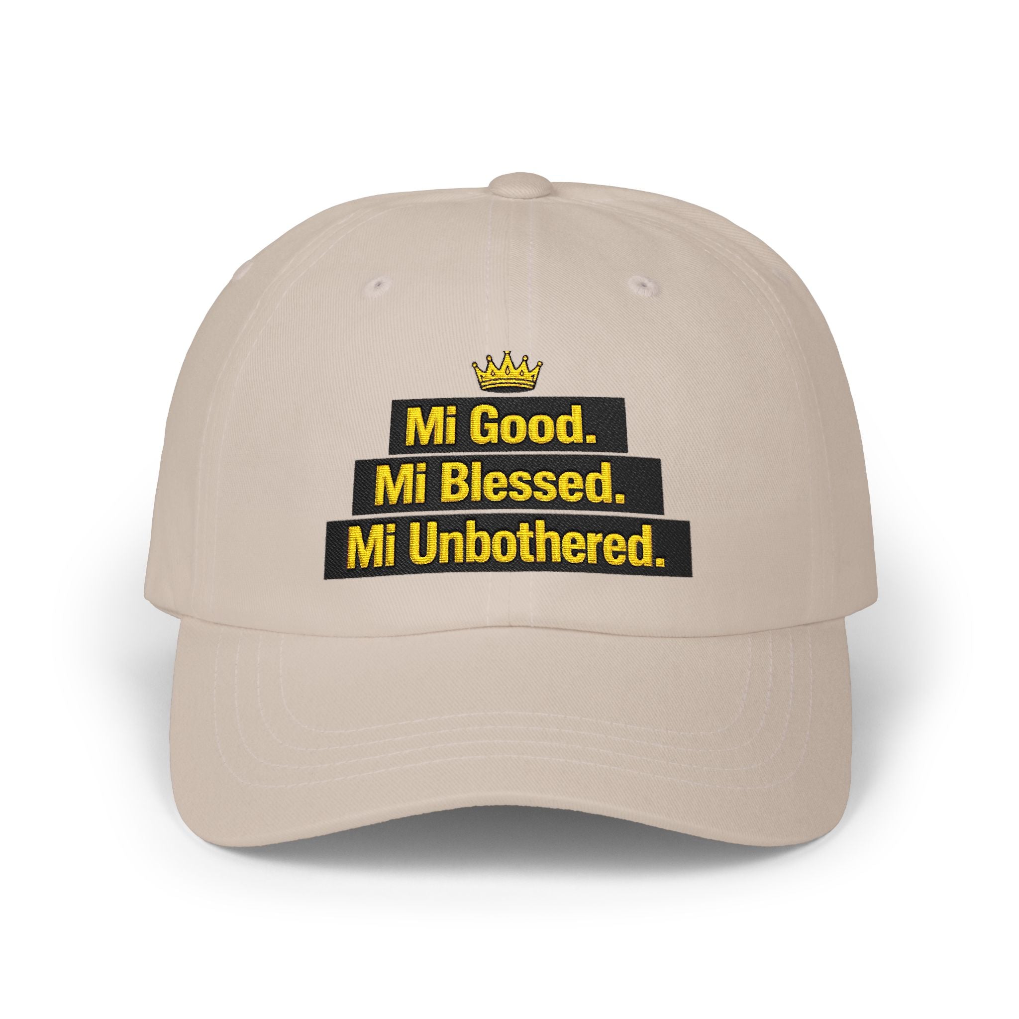 Dad Cap — "Mi Good. Mi Blessed. Mi Unbothered." Embroidered Crown Hat