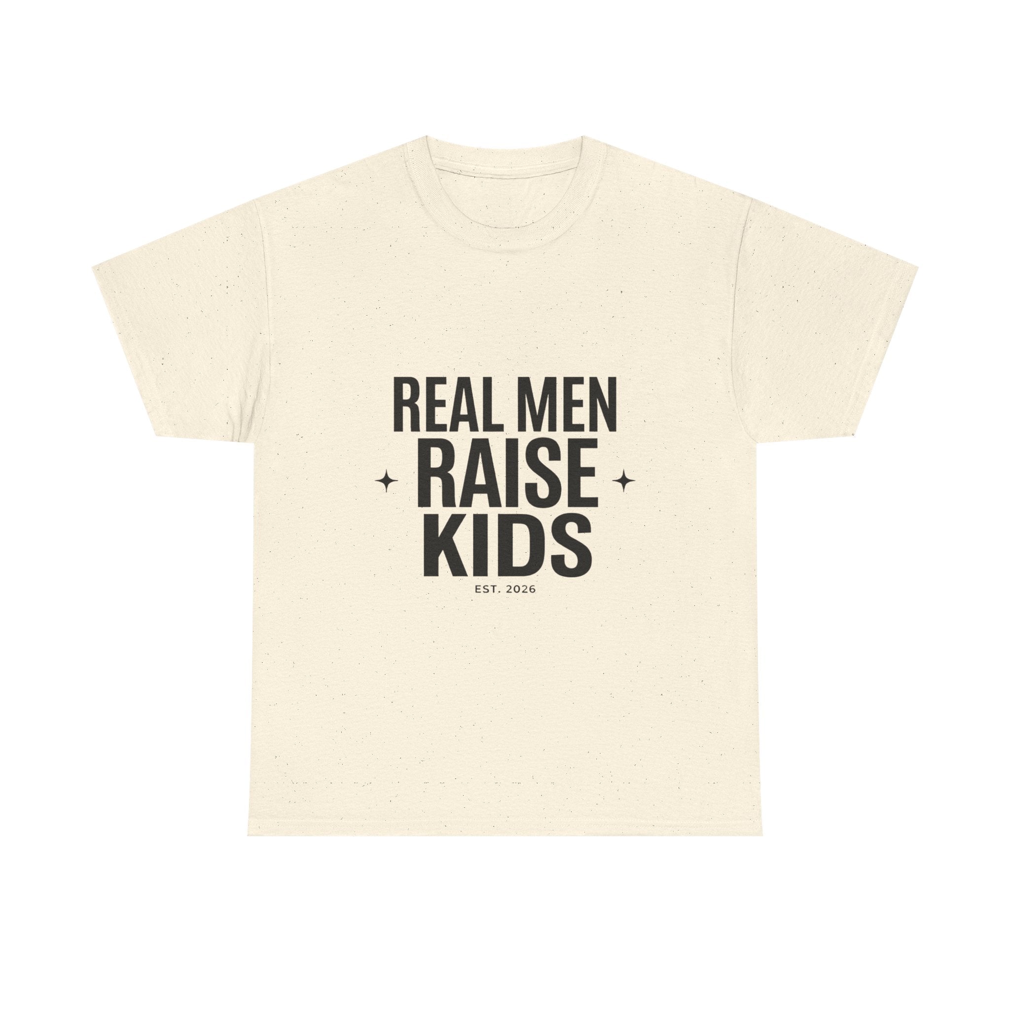Real Men Raise Kids T-Shirt — Fatherhood Dad Pride Tee
