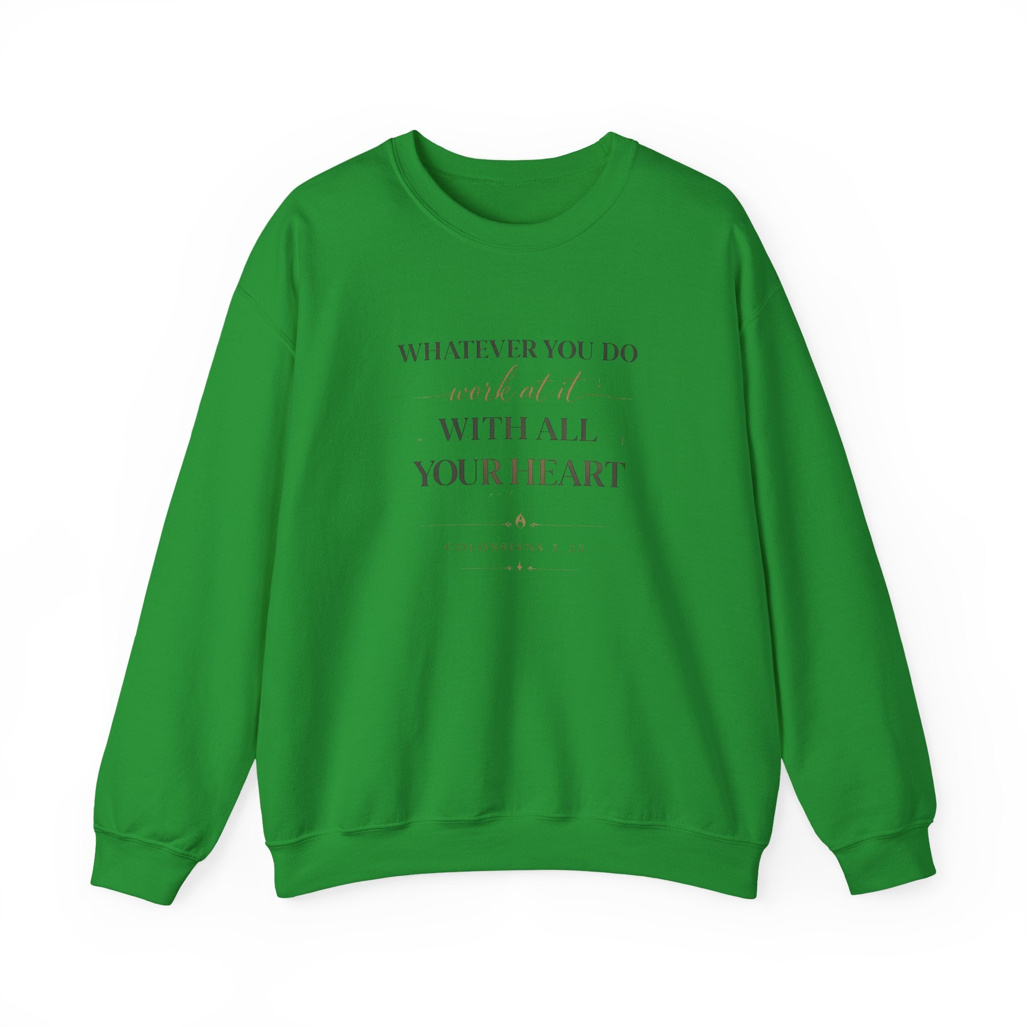 Inspirational Crewneck Sweatshirt — "Whatever You Do, Work at It with All Your Heart"