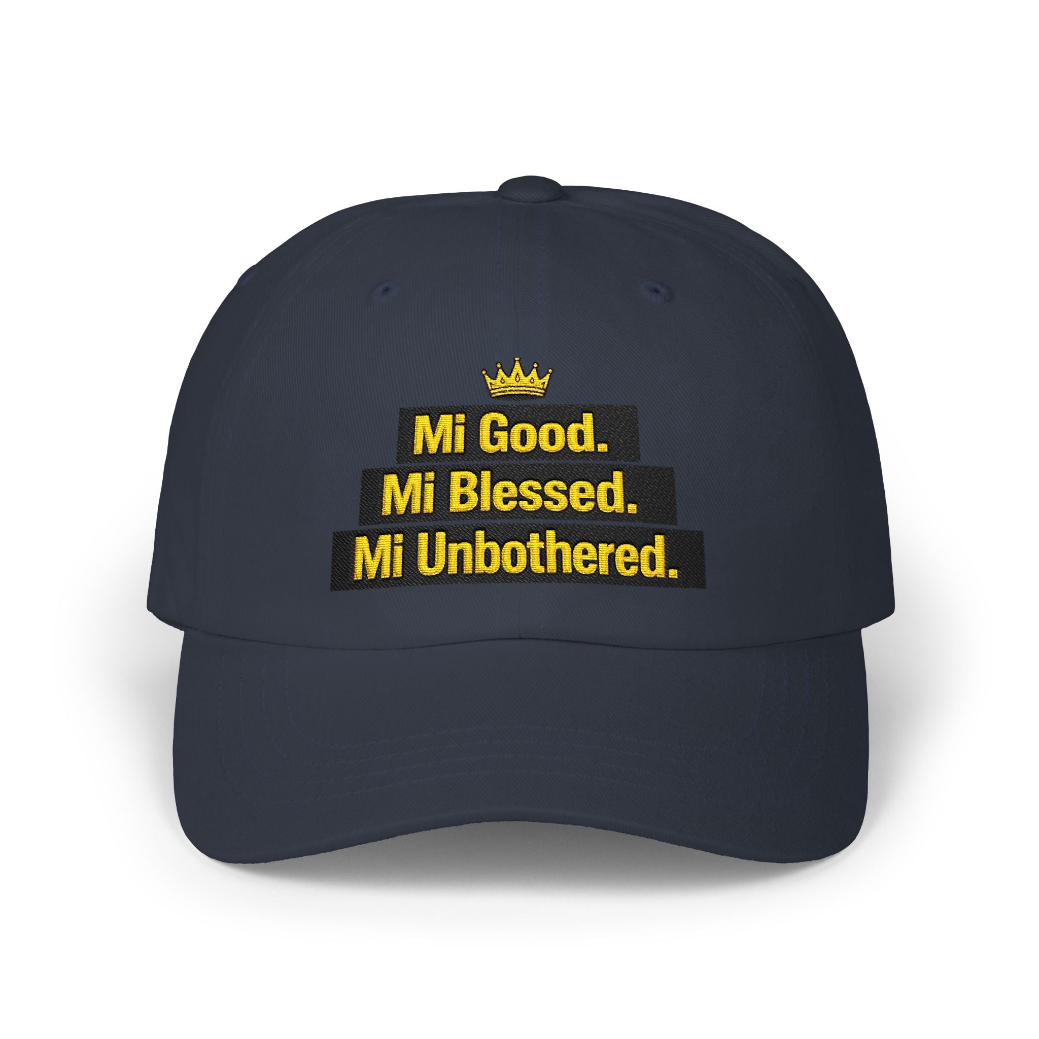 Dad Cap — "Mi Good. Mi Blessed. Mi Unbothered." Embroidered Crown Hat