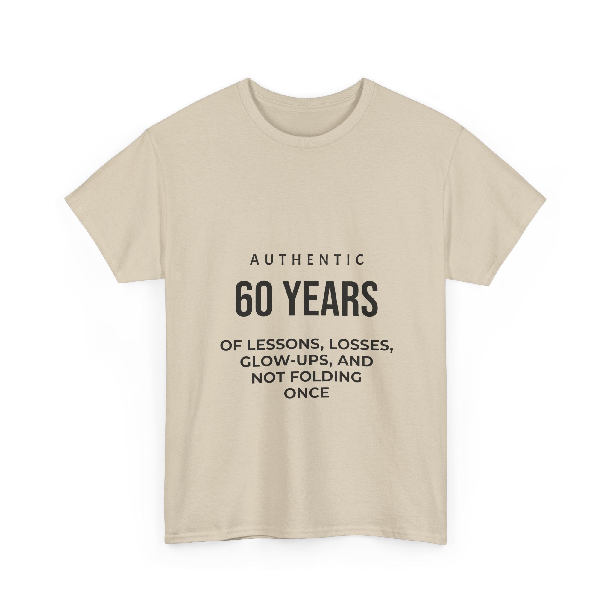60 Years of Lessons Tee — "Not Folding Once" Glow-Up Birthday Shirt