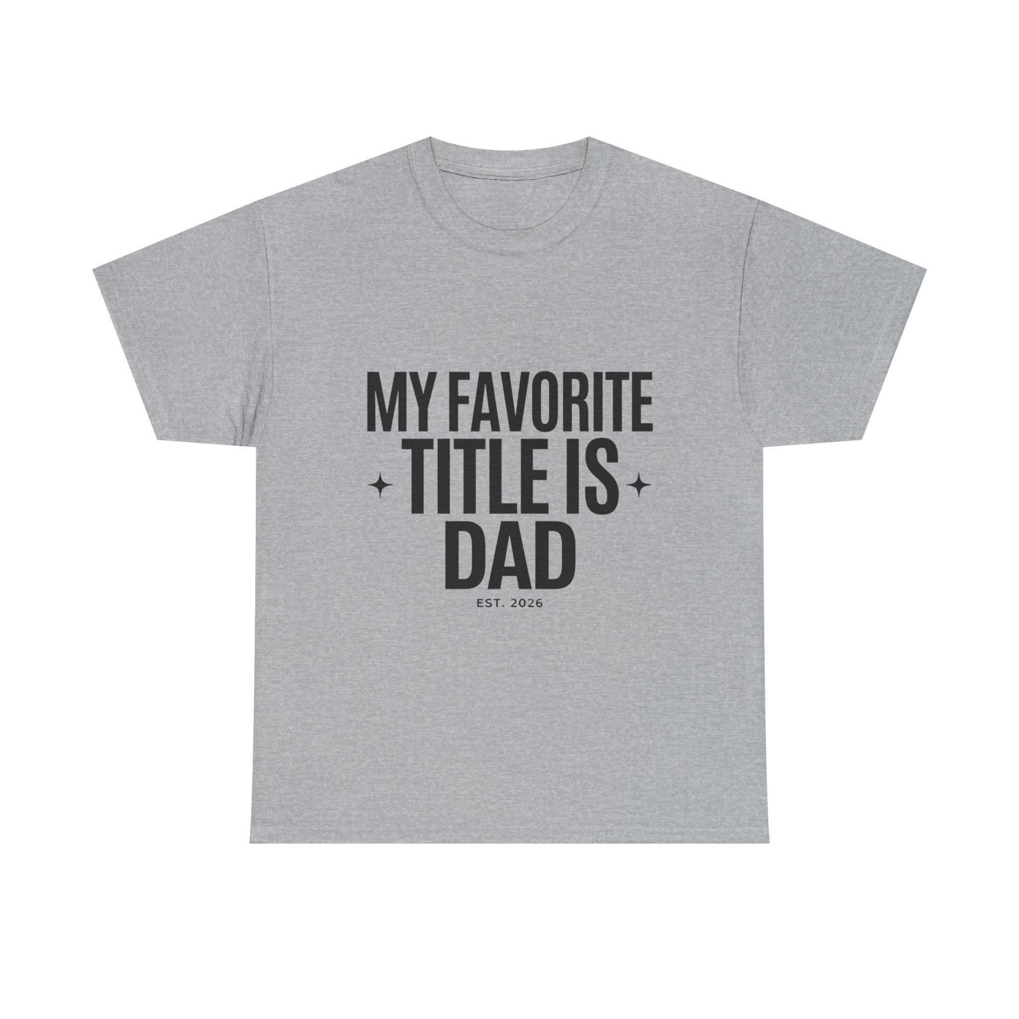 Dad T-Shirt — "My Favorite Title Is Dad" Father's Day Tee