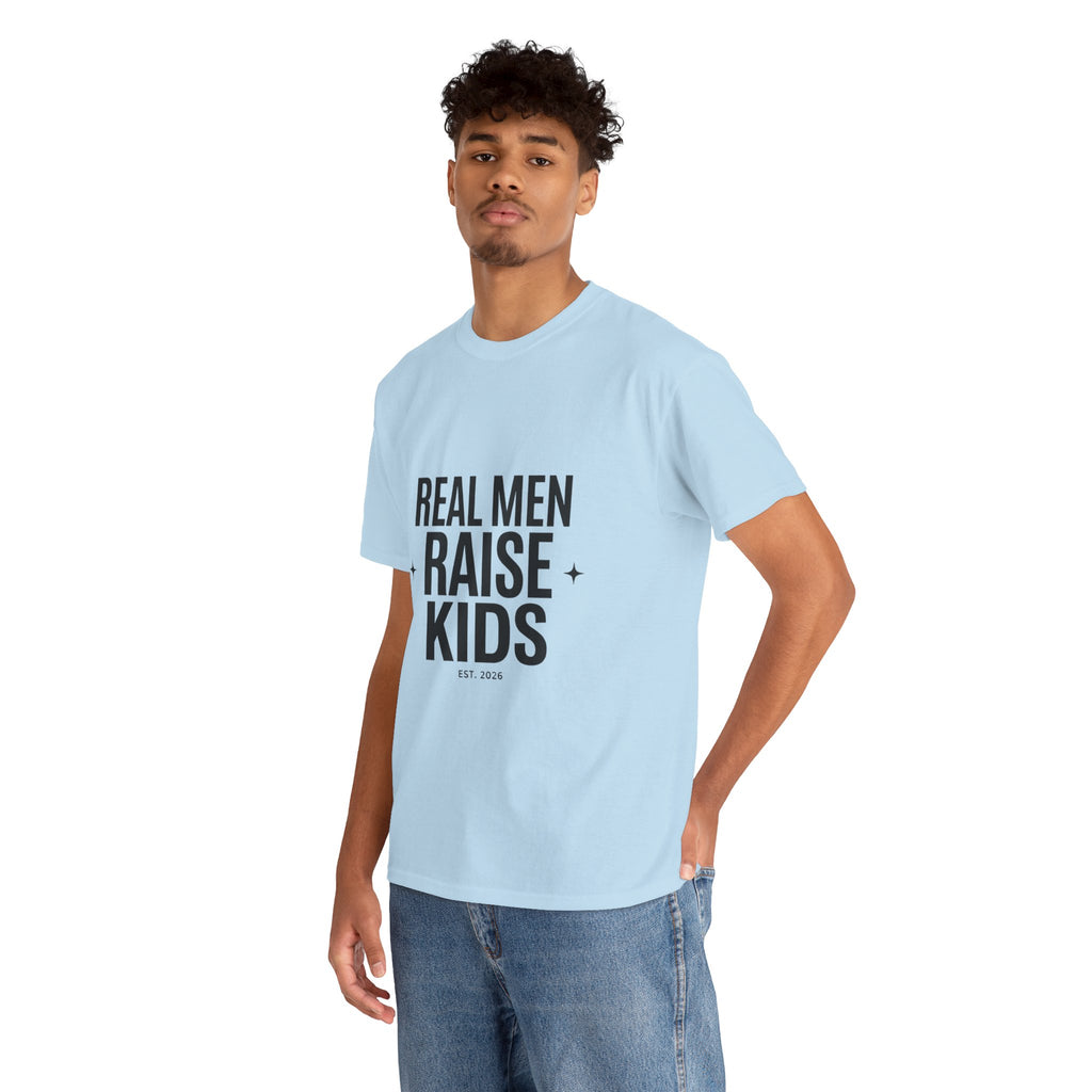 Real Men Raise Kids T-Shirt — Fatherhood Dad Pride Tee