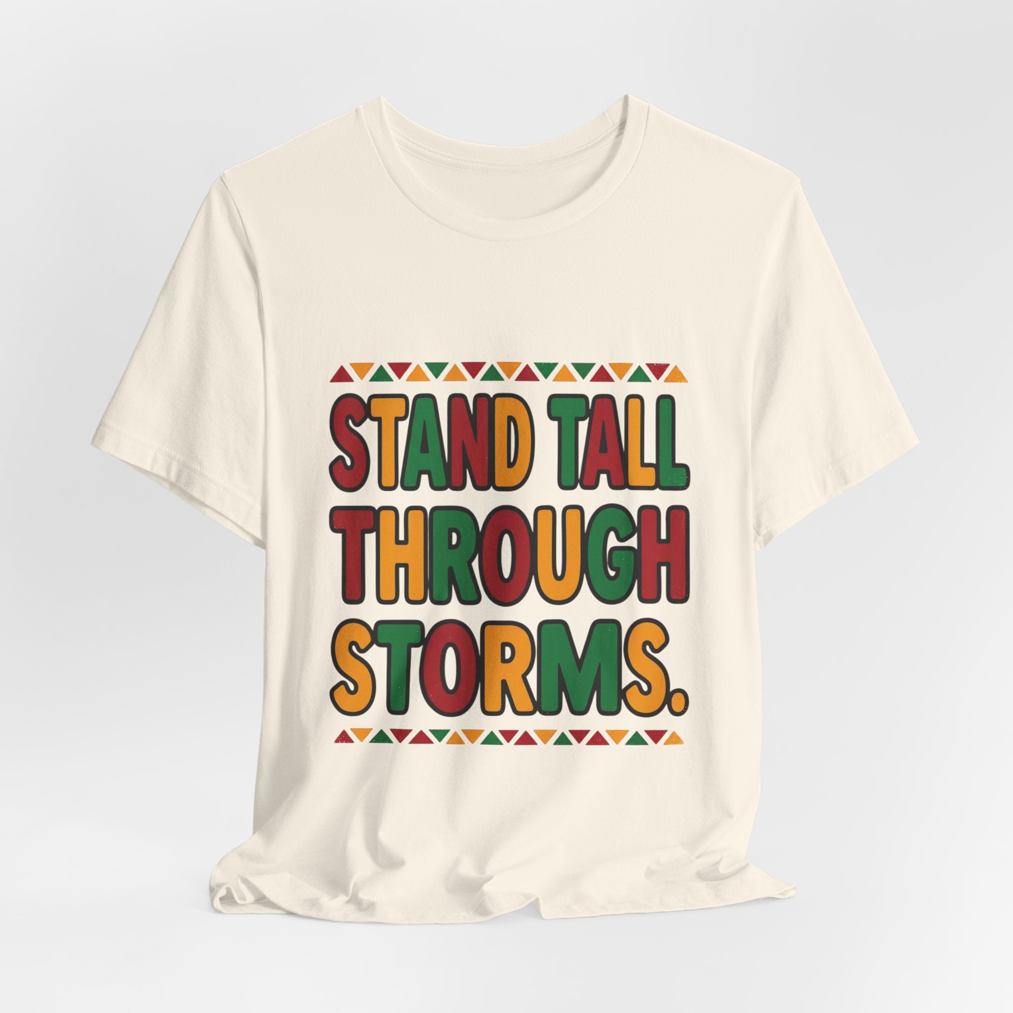 Stand Tall Through Storms T-Shirt | Juneteenth Pan-African Colors, Freedom Message