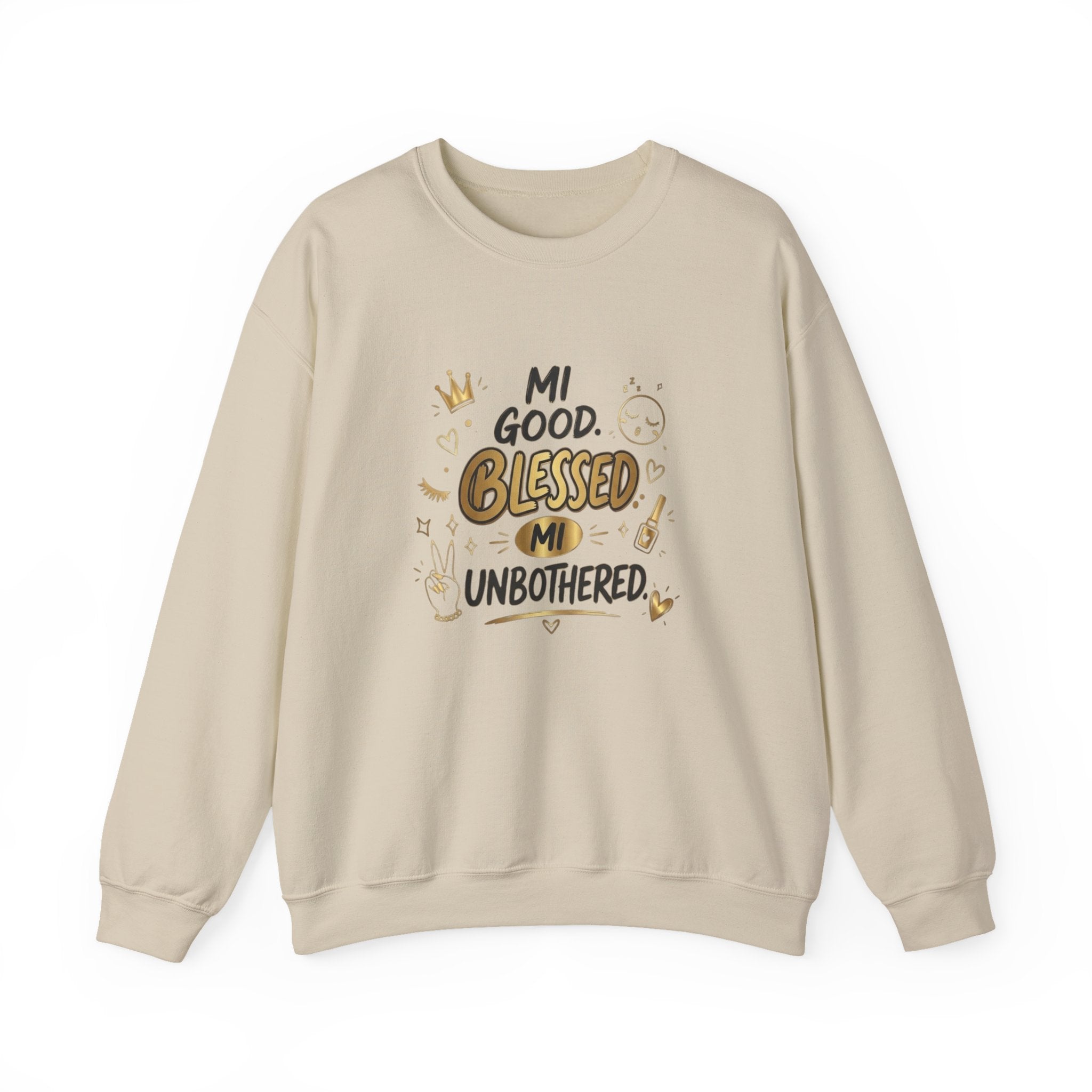 Mi Blessed Sweatshirt — "Mi Good. Blessed. Mi Unbothered." Graphic Crewneck