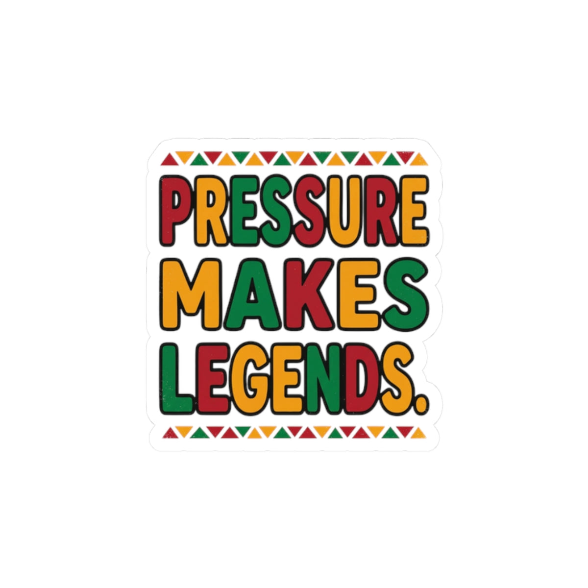 Pressure Makes Legends Sticker | Juneteenth Pan-African Colors, Freedom Message