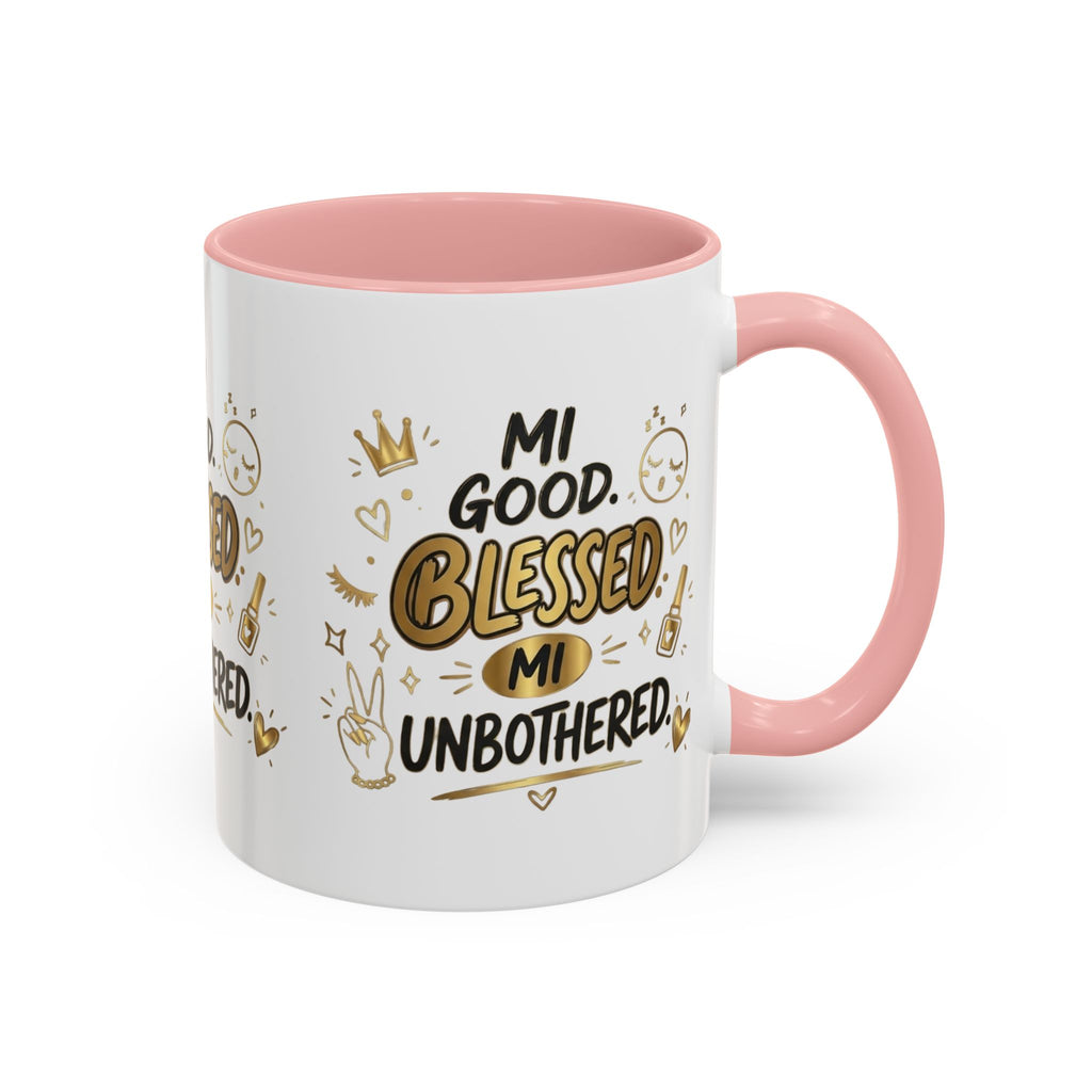 Blessed & Unbothered Accent Coffee Mug — "Mi Good, Blessed, Mi Unbothered"