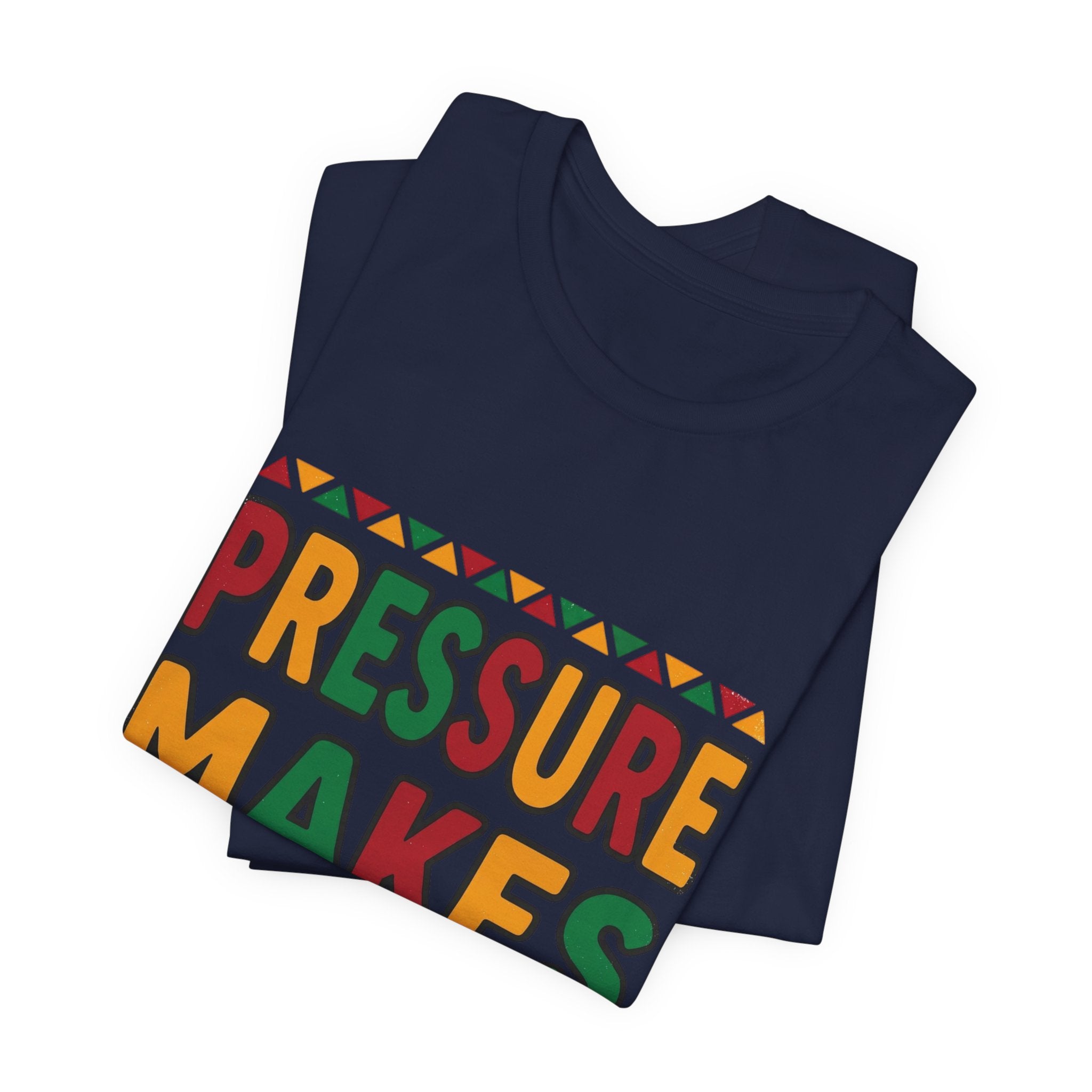 Pressure Makes Legends T-Shirt | Juneteenth Pan-African Colors, Freedom Message