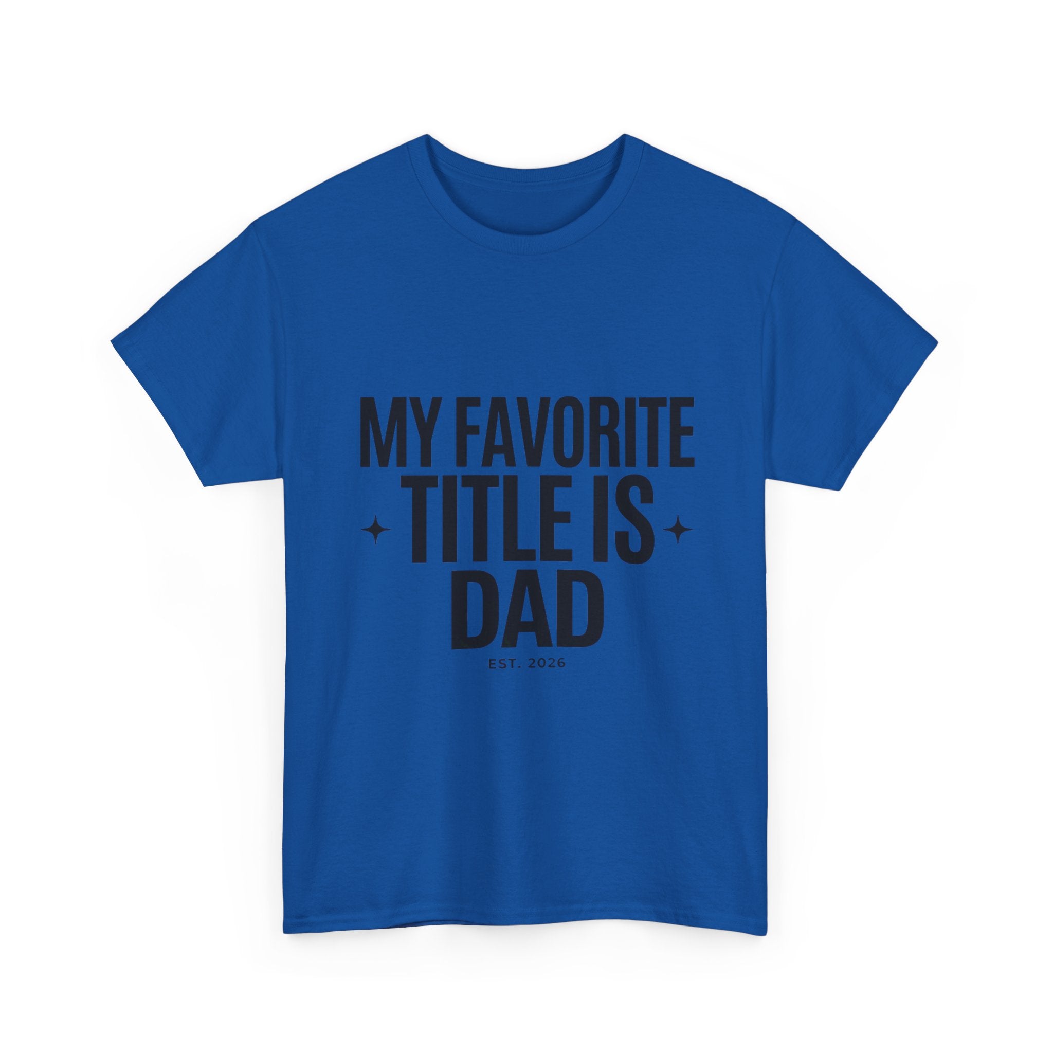 Dad T-Shirt — "My Favorite Title Is Dad" Father's Day Tee