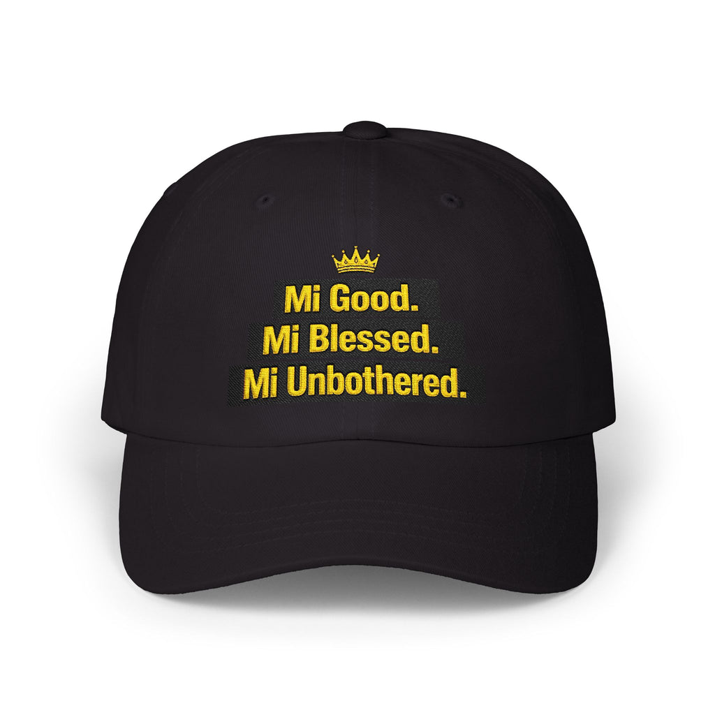 Dad Cap — "Mi Good. Mi Blessed. Mi Unbothered." Embroidered Crown Hat