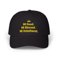 Dad Cap — "Mi Good. Mi Blessed. Mi Unbothered." Embroidered Crown Hat