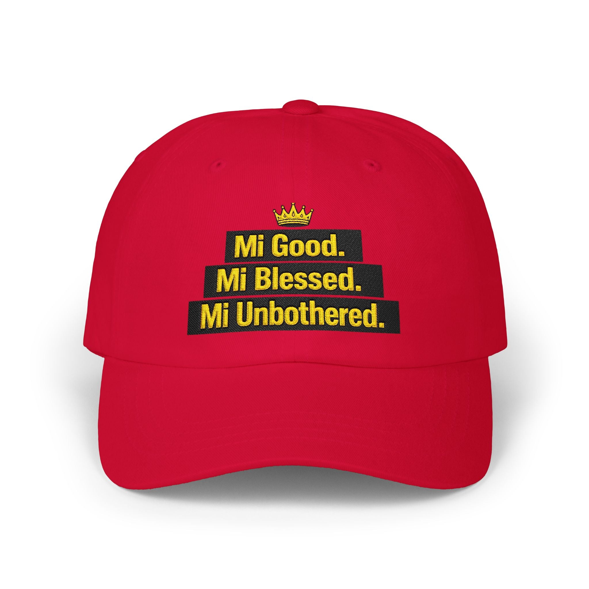 Dad Cap — "Mi Good. Mi Blessed. Mi Unbothered." Embroidered Crown Hat
