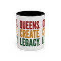 Accent Coffee Mug - Queens Create Legacy Inspirational Coffee Mug (11/15oz)