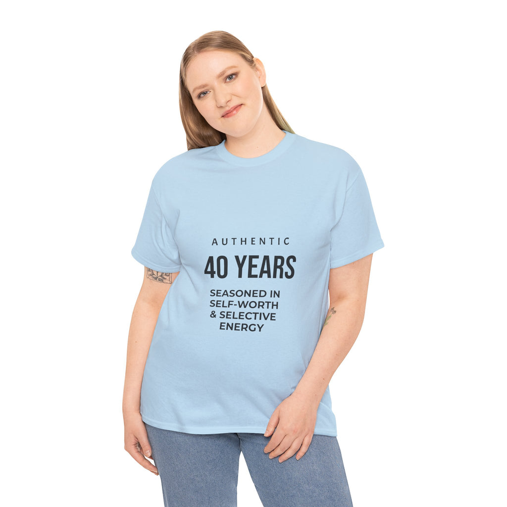 40 Years Authentic Tee — "Seasoned in Self-Worth & Selective Energy" Birthday Shirt