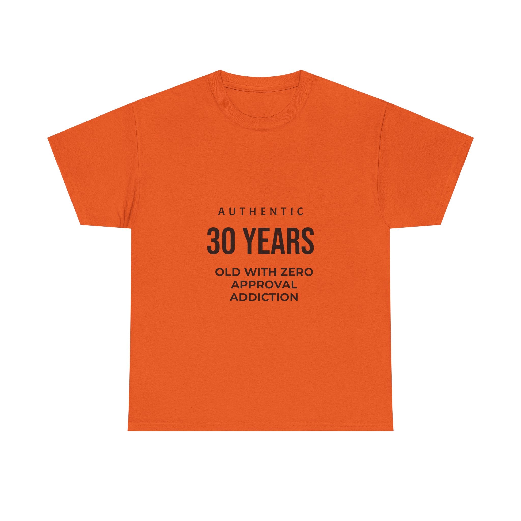 Authentic 30yrs Old Tee — "Zero Approval Addiction" Vintage Birthday Shirt