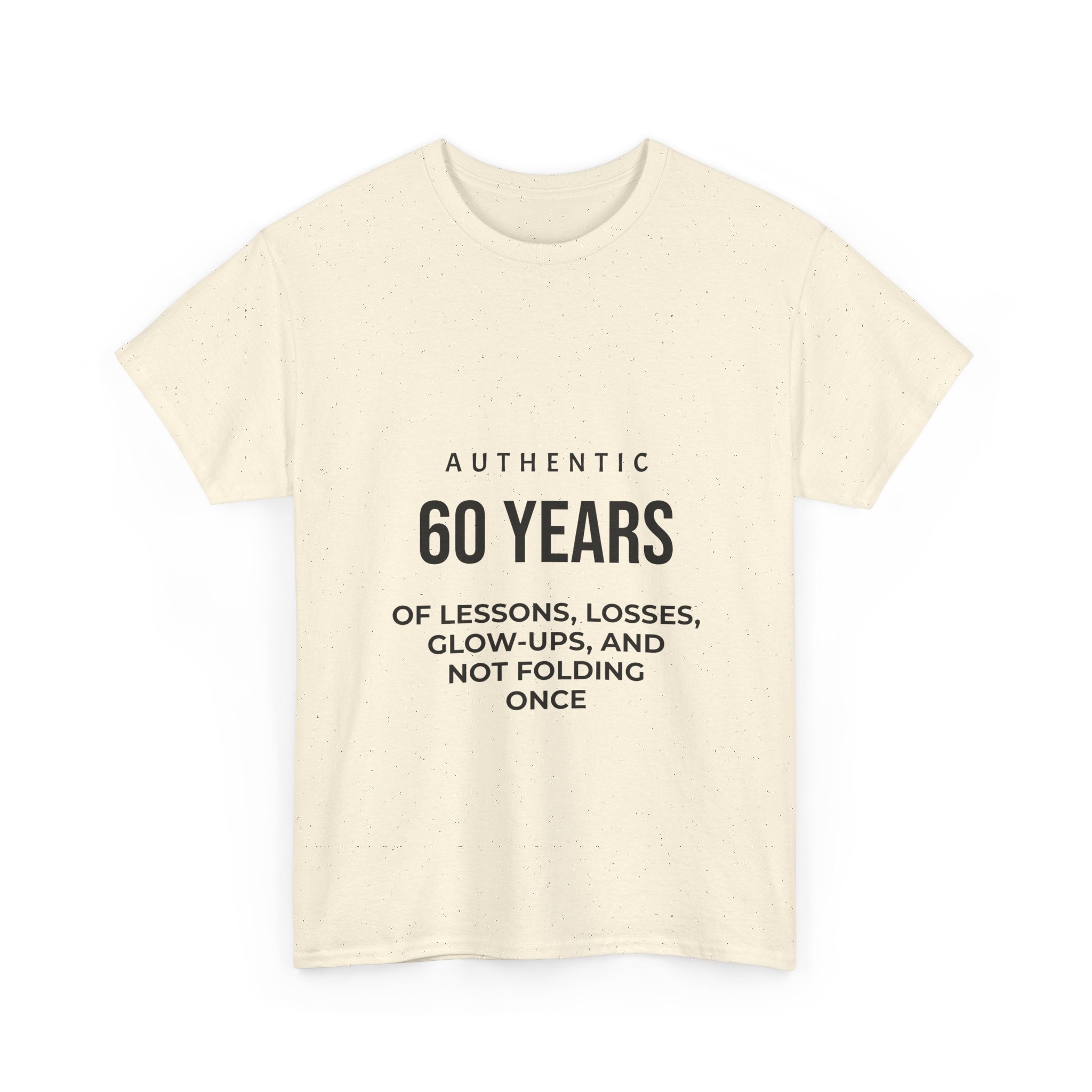 60 Years of Lessons Tee — "Not Folding Once" Glow-Up Birthday Shirt
