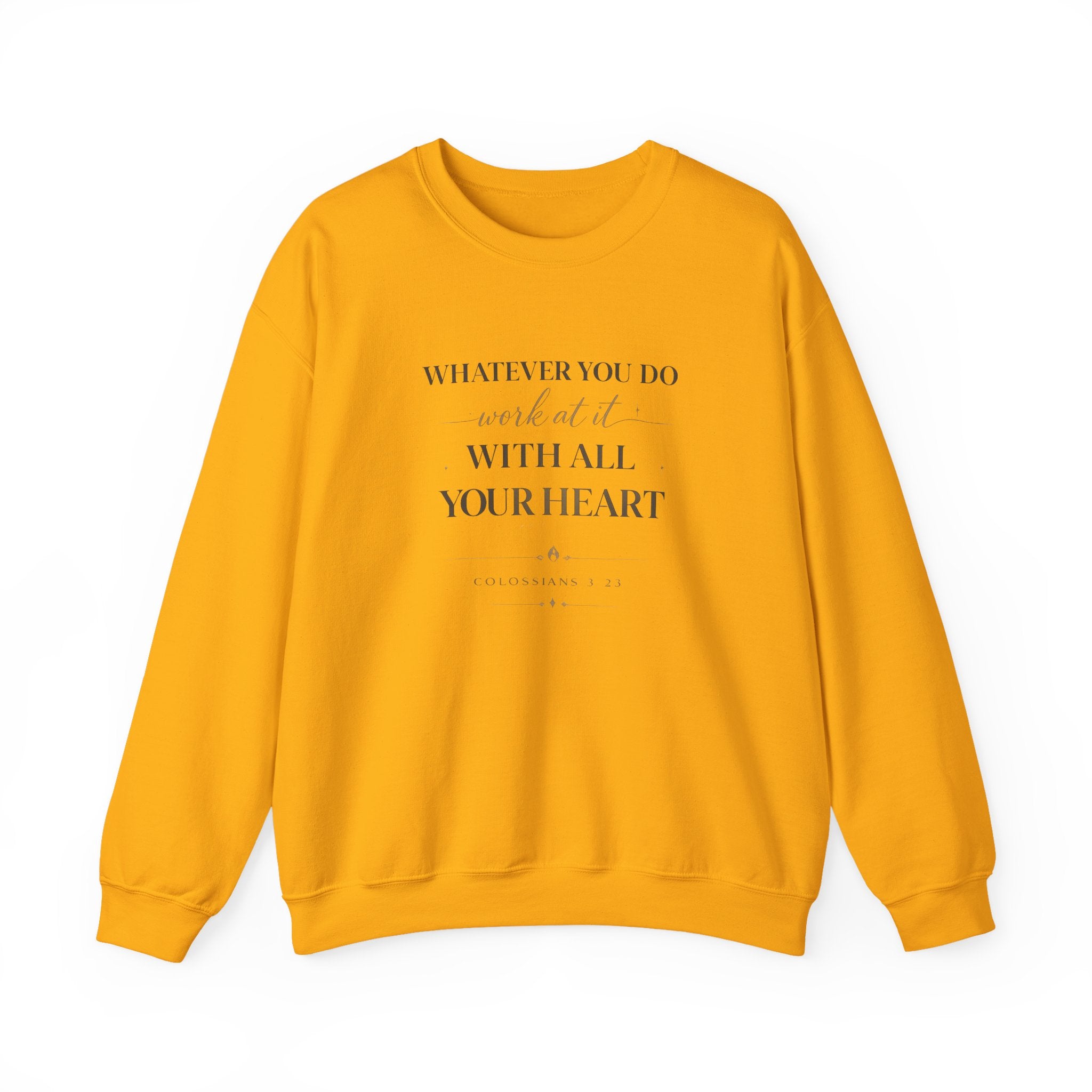Inspirational Crewneck Sweatshirt — "Whatever You Do, Work at It with All Your Heart"