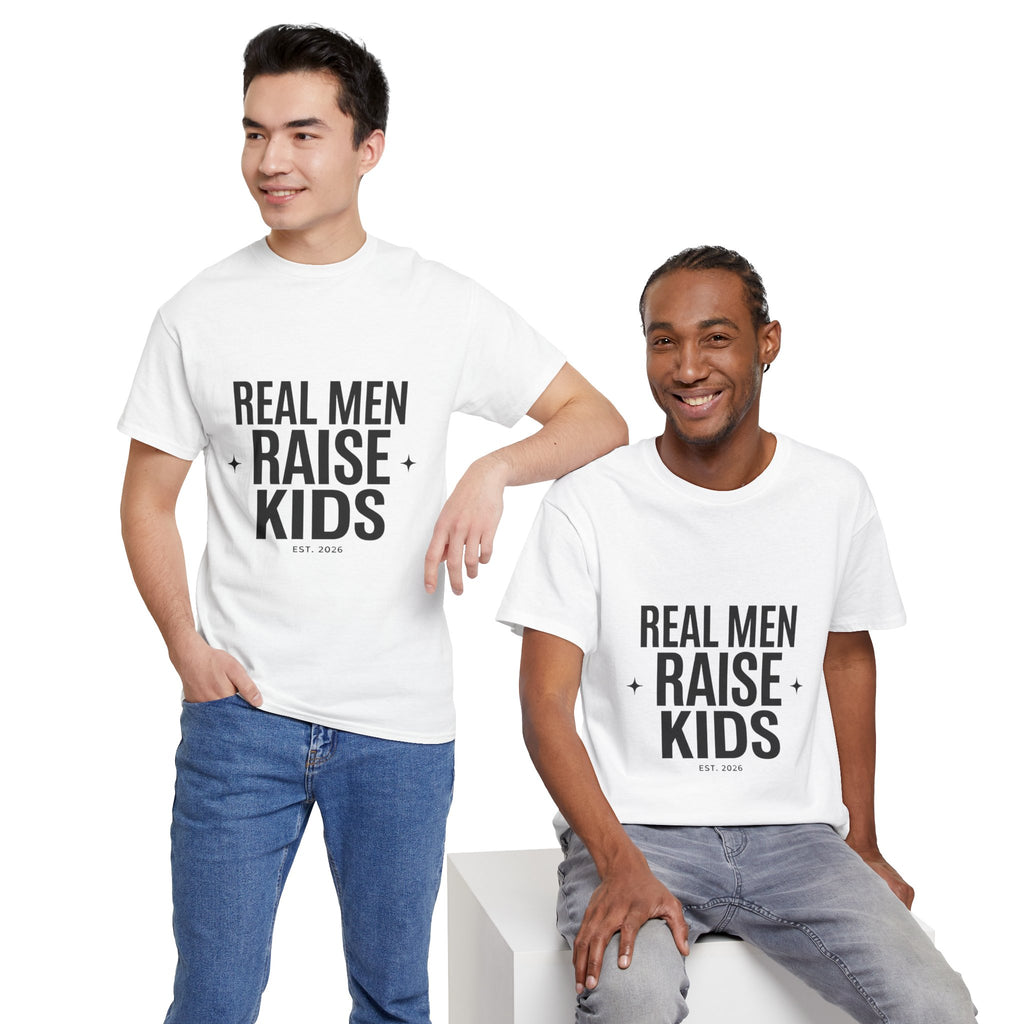 Real Men Raise Kids T-Shirt — Fatherhood Dad Pride Tee