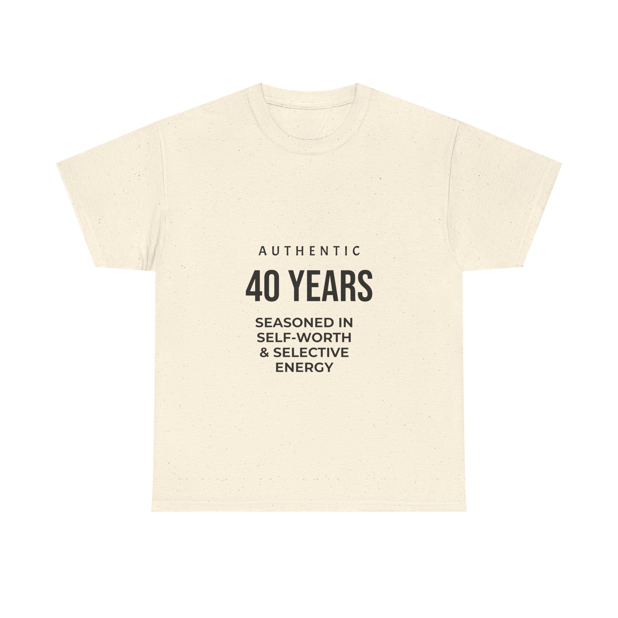 40 Years Authentic Tee — "Seasoned in Self-Worth & Selective Energy" Birthday Shirt