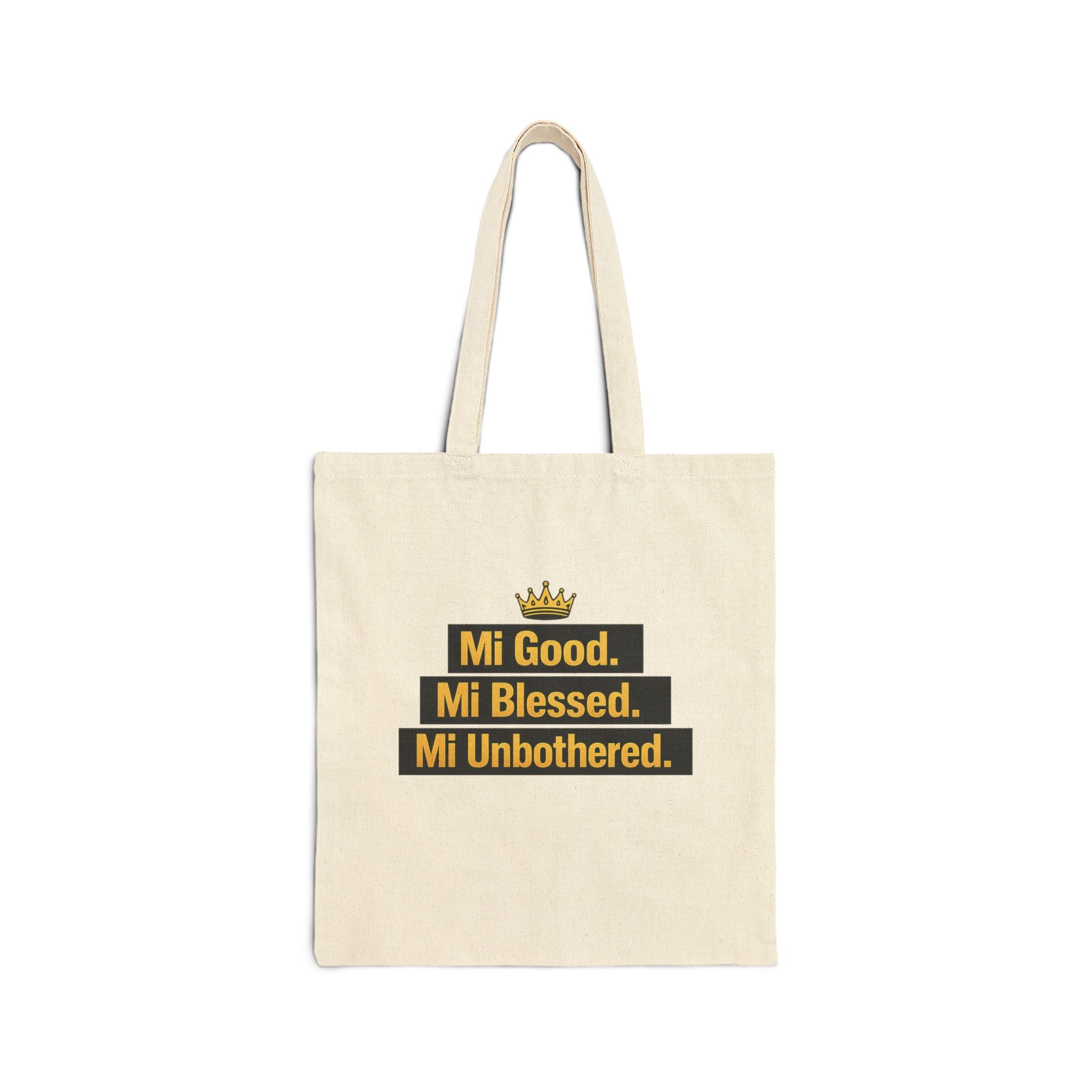 Tote Bag — “Mi Good. Mi Blessed. Mi Unbothered.” Canvas Grocery & Everyday Market Tote