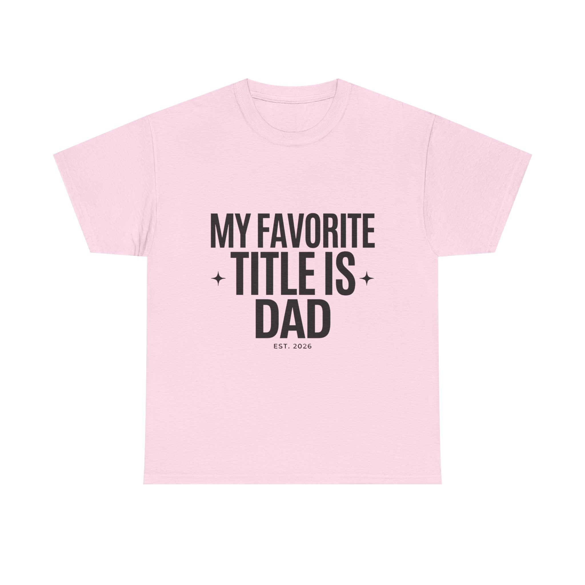 Dad T-Shirt — "My Favorite Title Is Dad" Father's Day Tee