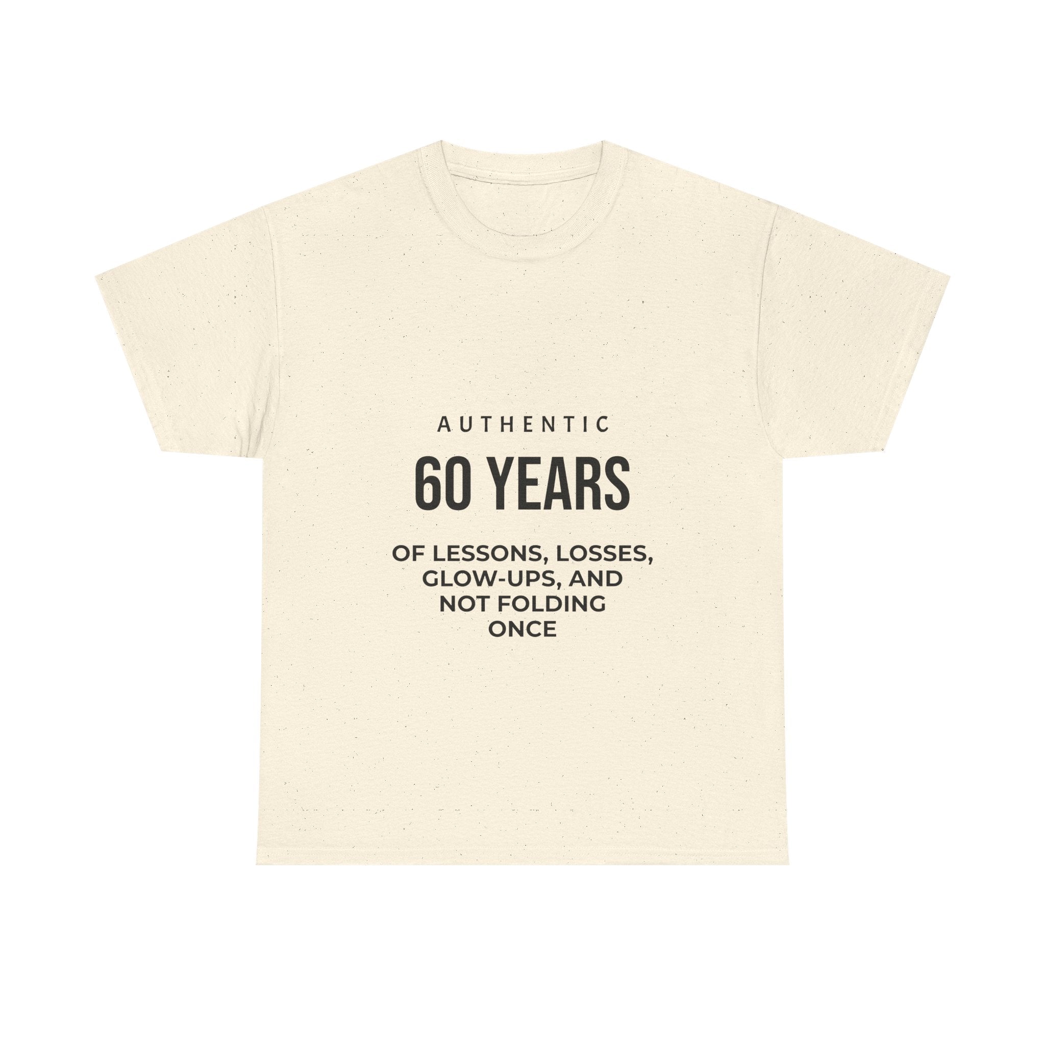 60 Years of Lessons Tee — "Not Folding Once" Glow-Up Birthday Shirt