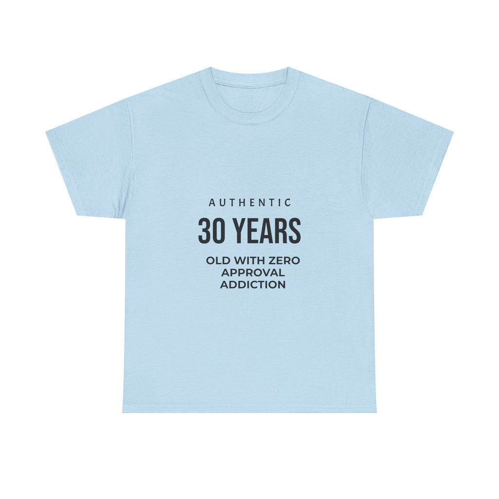 Authentic 30yrs Old Tee — "Zero Approval Addiction" Vintage Birthday Shirt
