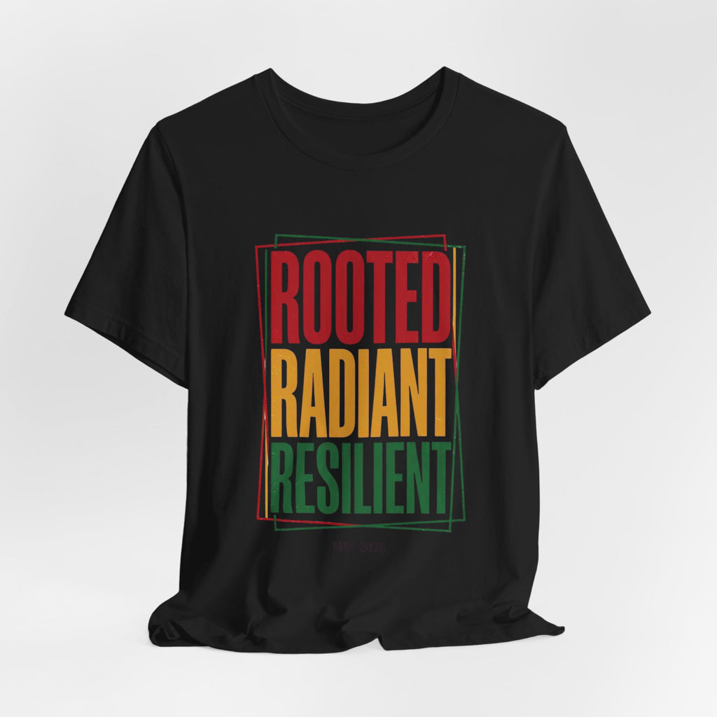 Rooted Radiant Resilient T-Shirt | Juneteenth, Pan-African Colors
