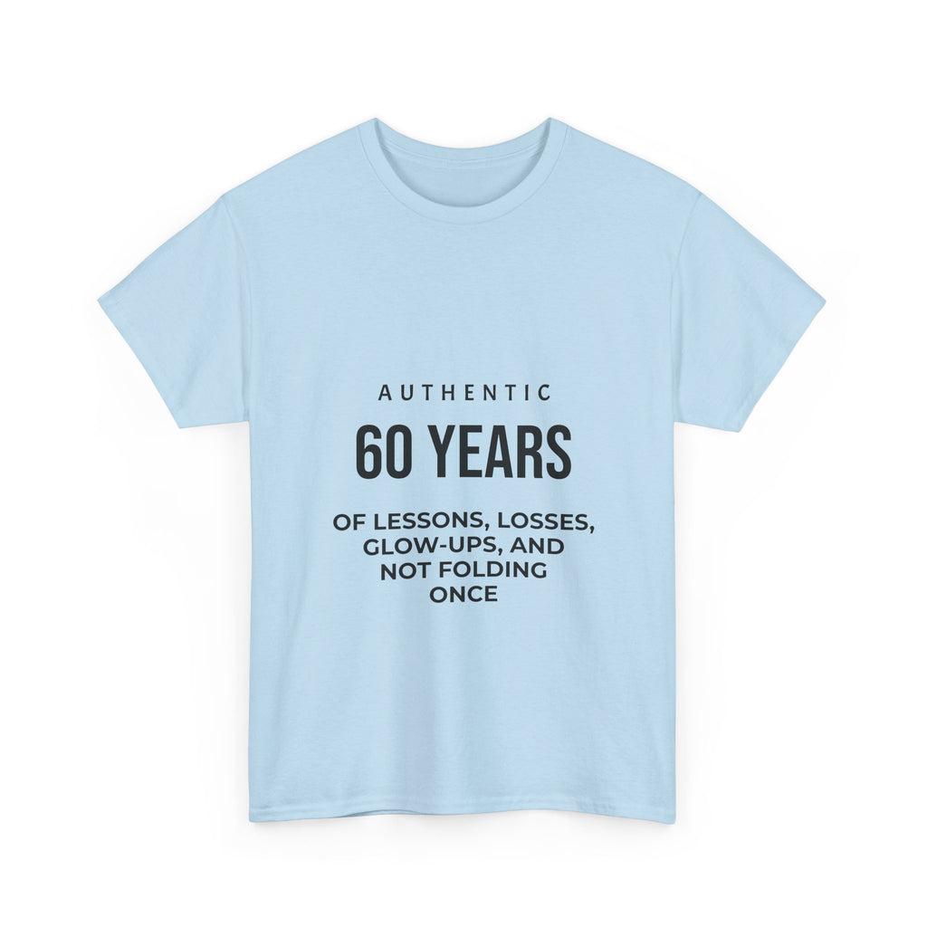 60 Years of Lessons Tee — "Not Folding Once" Glow-Up Birthday Shirt