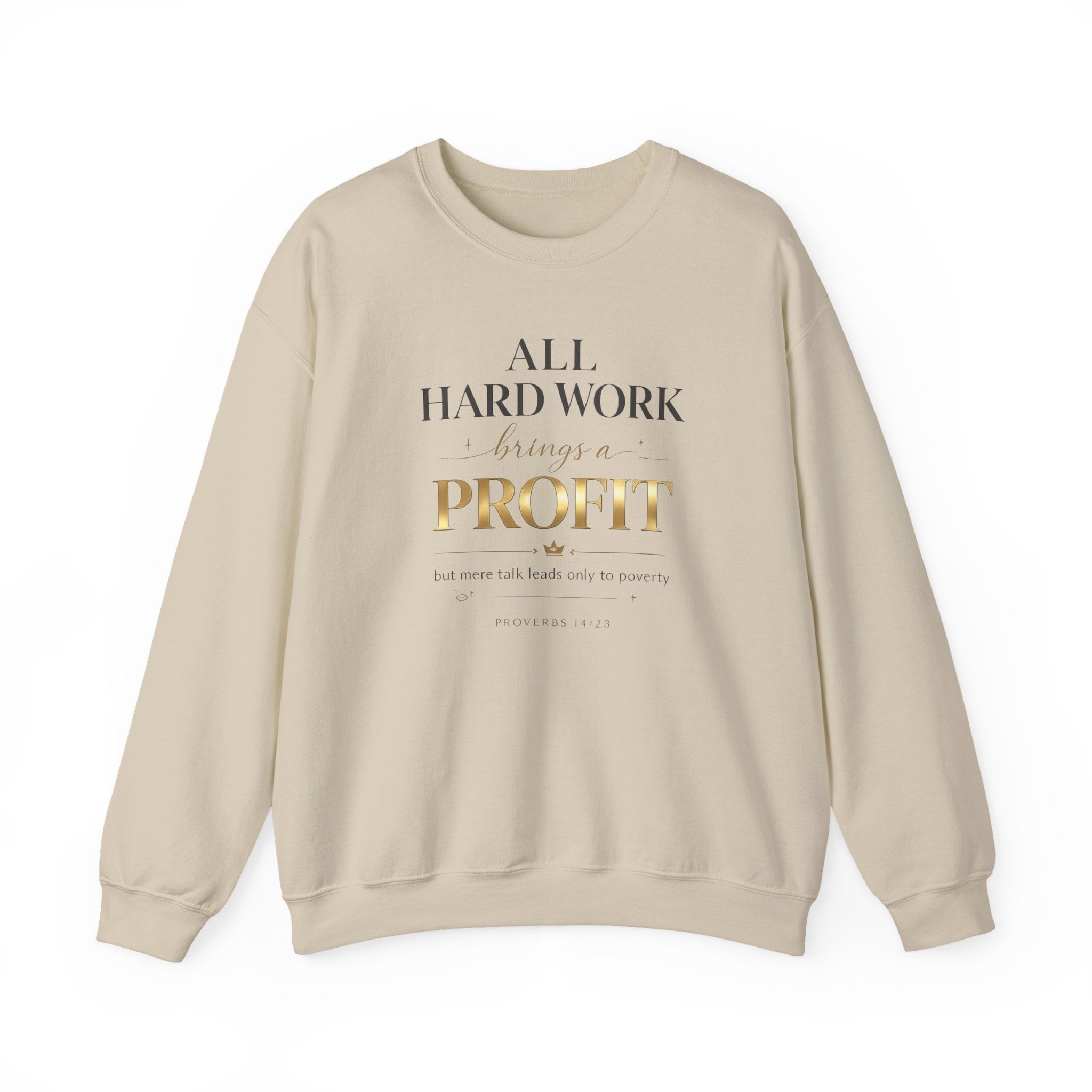 Crewneck Sweatshirt — "All Hard Work Brings a Profit" Inspirational Gold Script