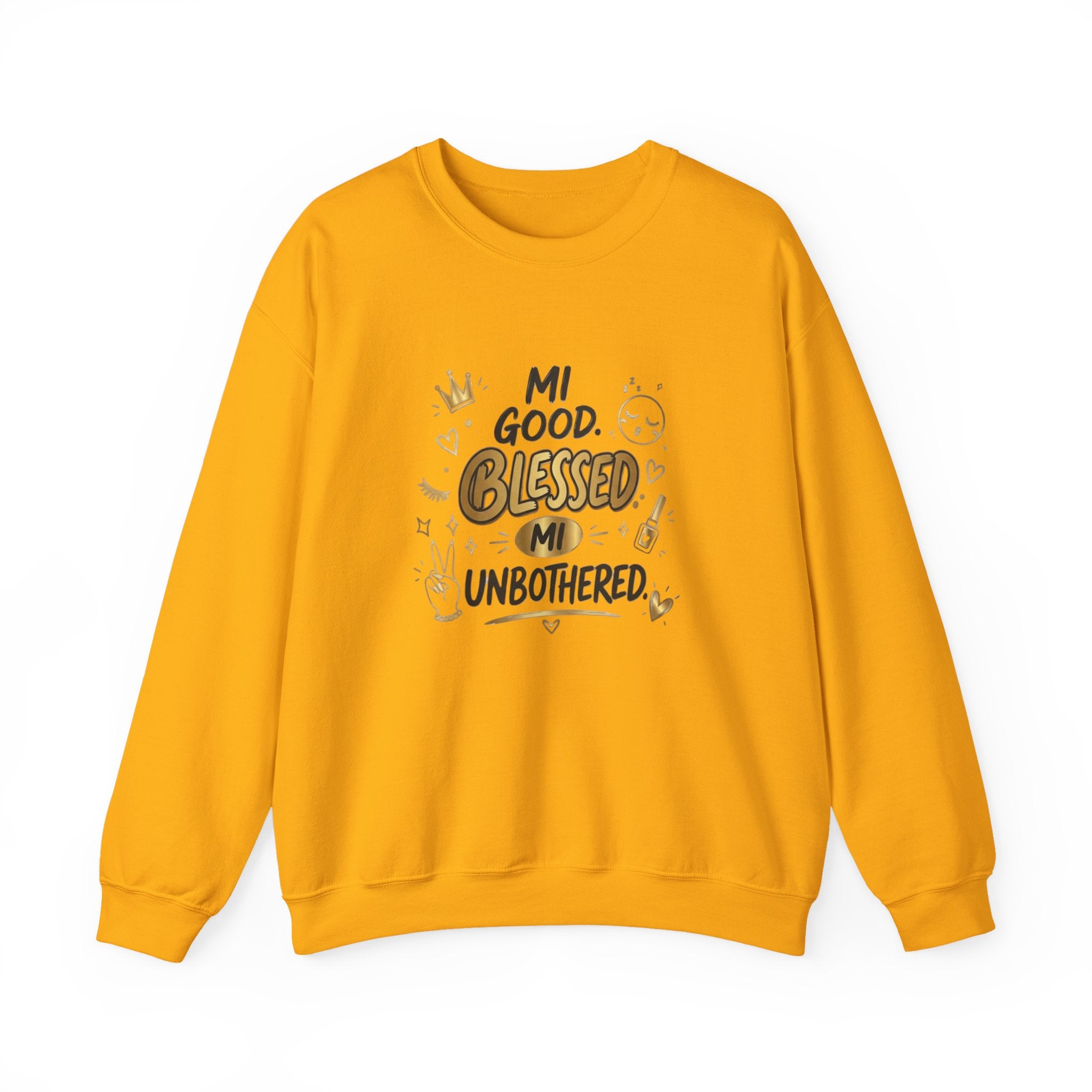 Mi Blessed Sweatshirt — "Mi Good. Blessed. Mi Unbothered." Graphic Crewneck