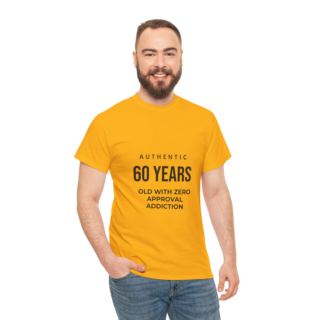 60 Years Old With Zero Approval Addiction T-Shirt