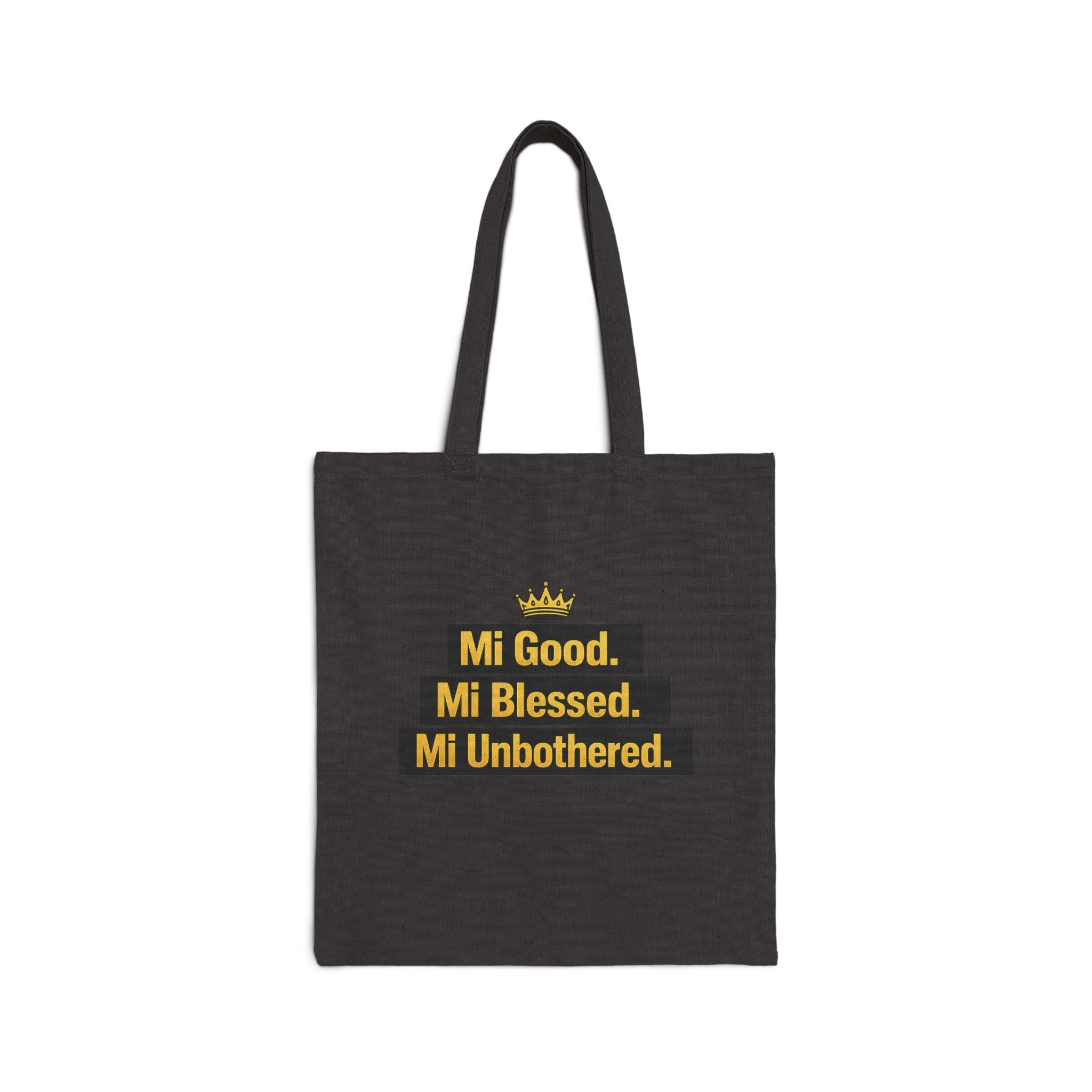 Tote Bag — “Mi Good. Mi Blessed. Mi Unbothered.” Canvas Grocery & Everyday Market Tote