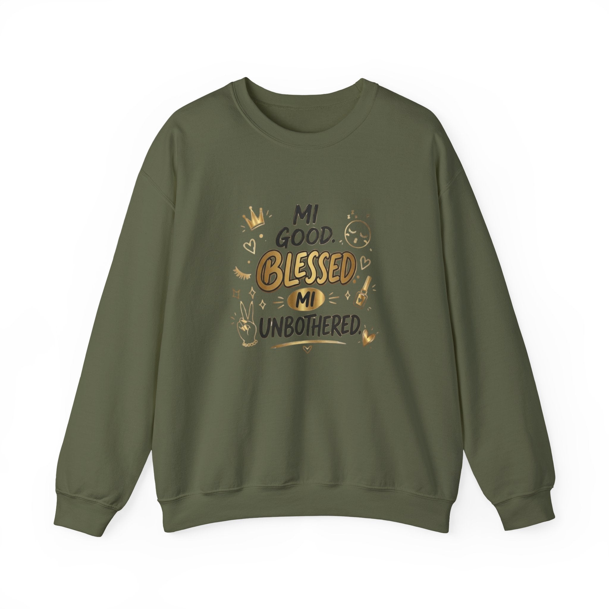 Mi Blessed Sweatshirt — "Mi Good. Blessed. Mi Unbothered." Graphic Crewneck