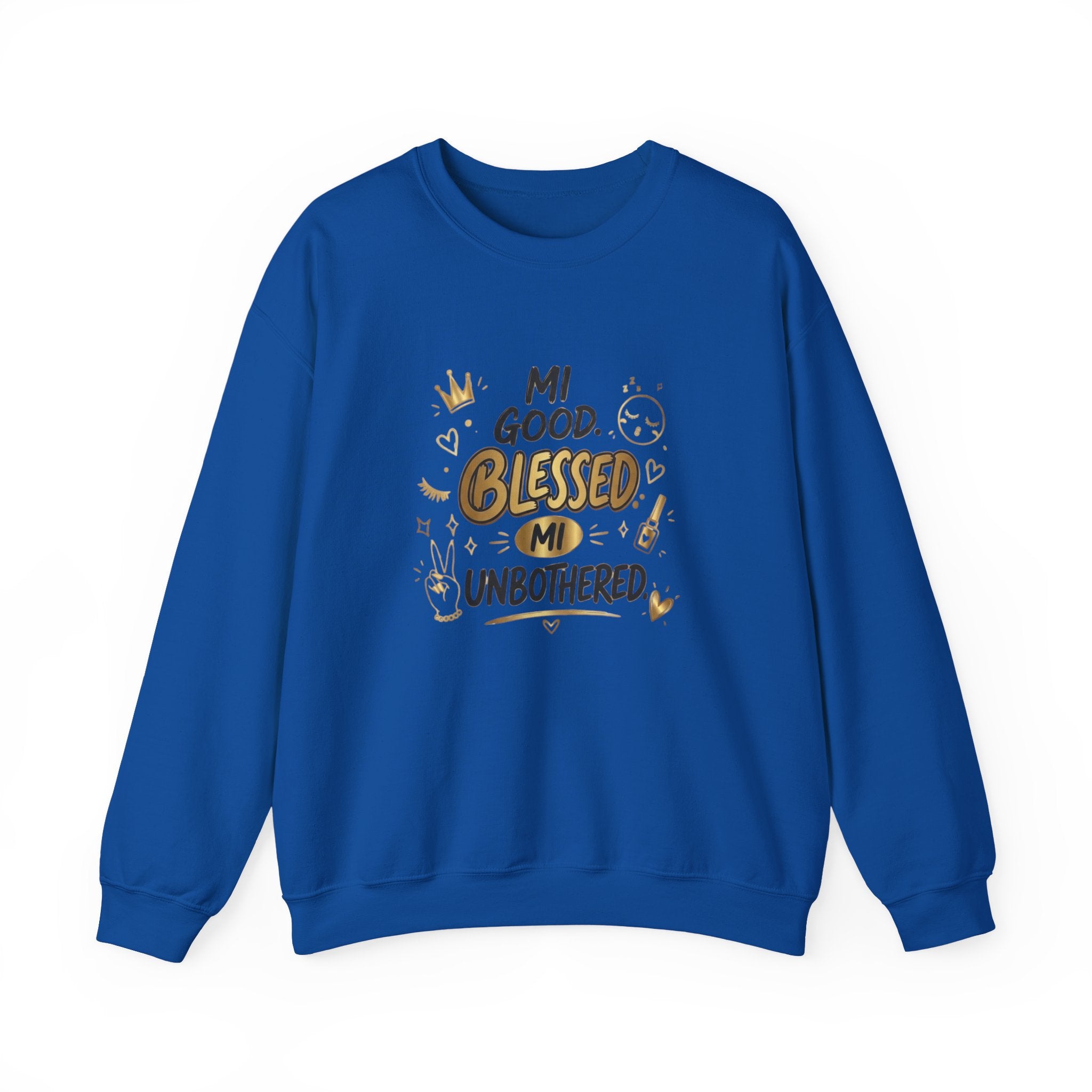 Mi Blessed Sweatshirt — "Mi Good. Blessed. Mi Unbothered." Graphic Crewneck