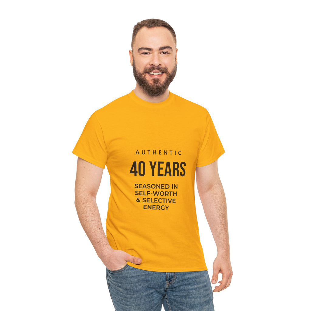 40 Years Authentic Tee — "Seasoned in Self-Worth & Selective Energy" Birthday Shirt