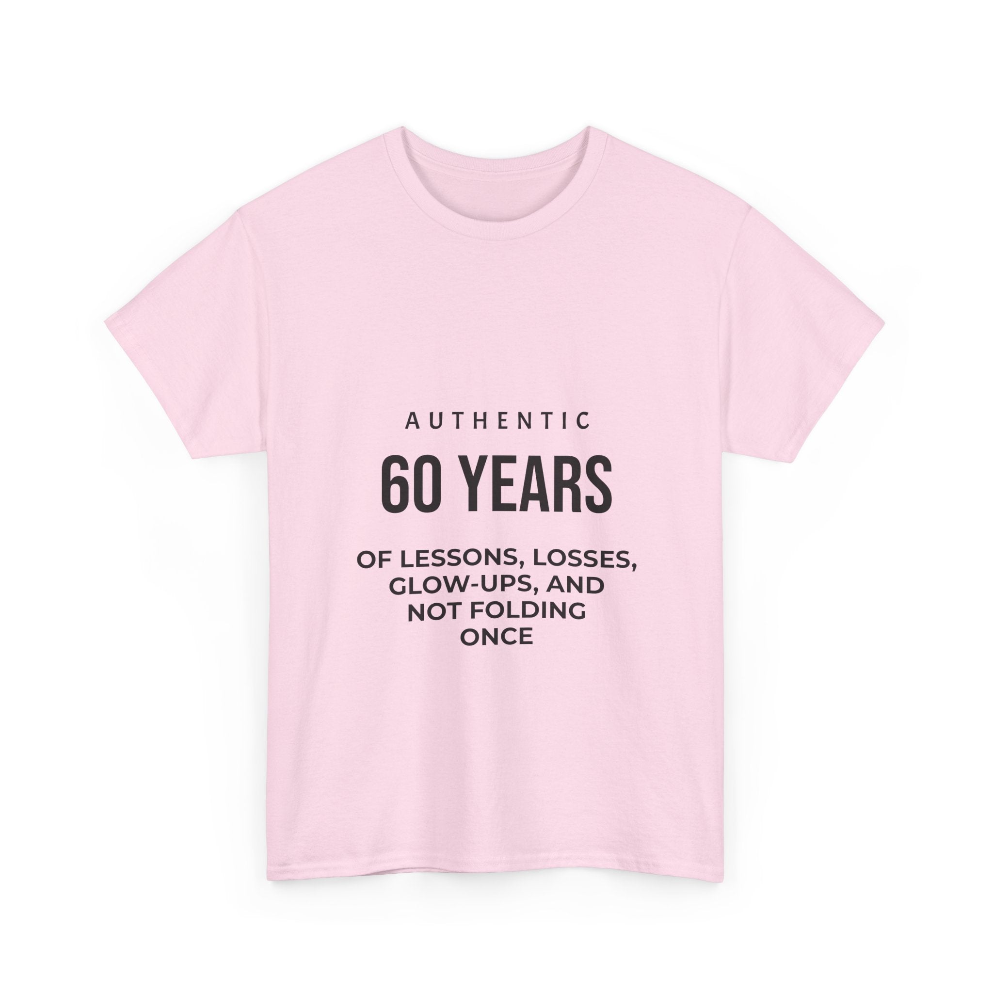 60 Years of Lessons Tee — "Not Folding Once" Glow-Up Birthday Shirt