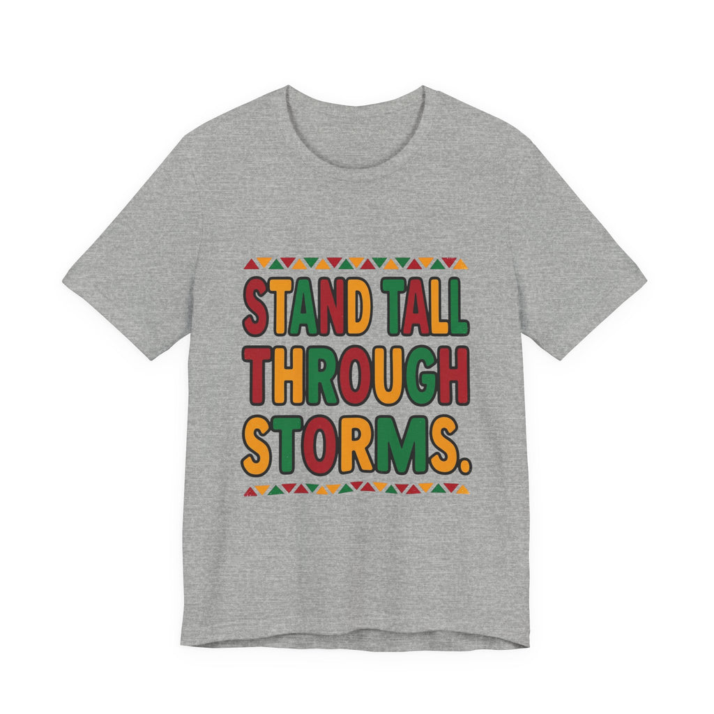 Stand Tall Through Storms T-Shirt | Juneteenth Pan-African Colors, Freedom Message
