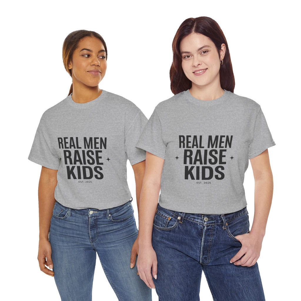 Real Men Raise Kids T-Shirt — Fatherhood Dad Pride Tee