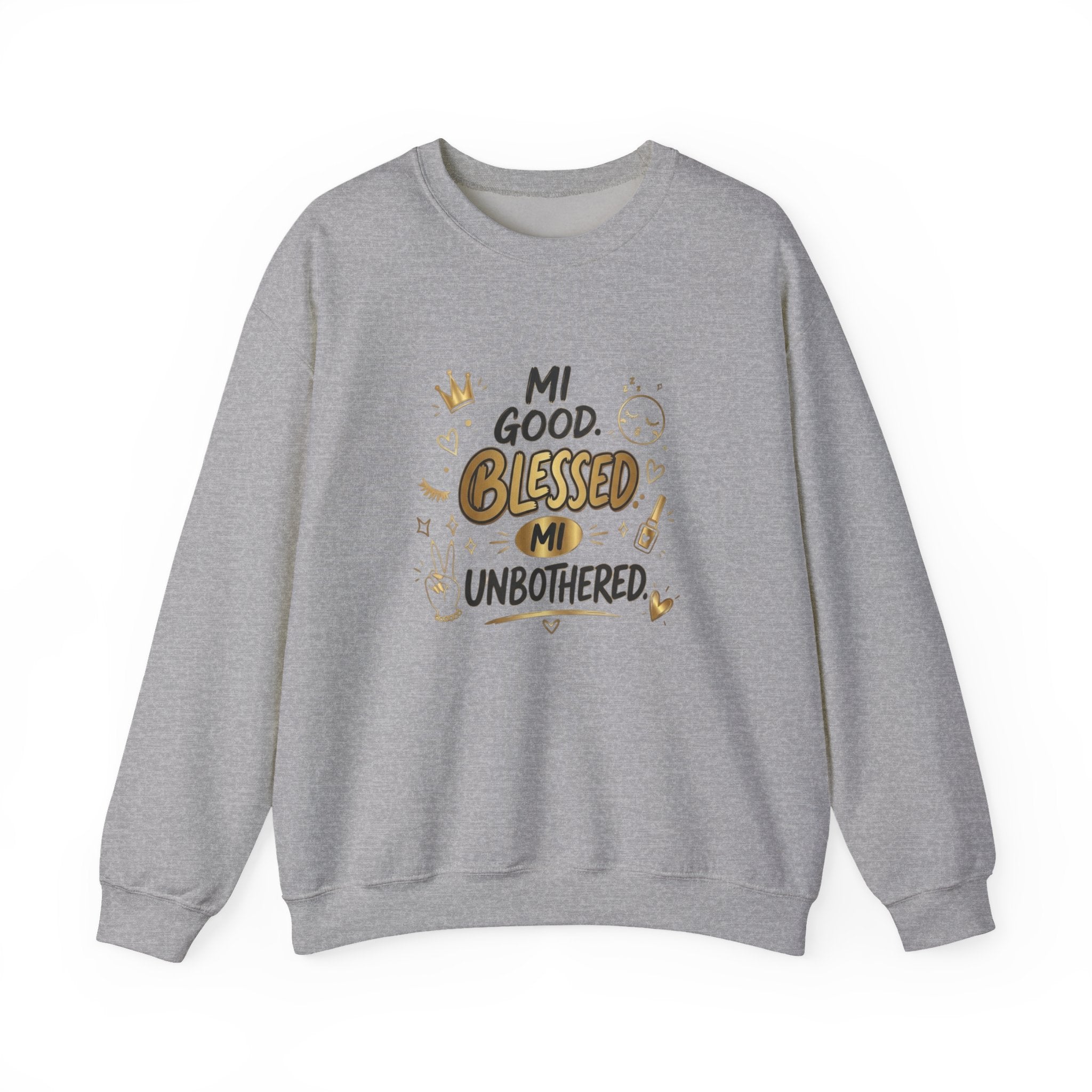 Mi Blessed Sweatshirt — "Mi Good. Blessed. Mi Unbothered." Graphic Crewneck