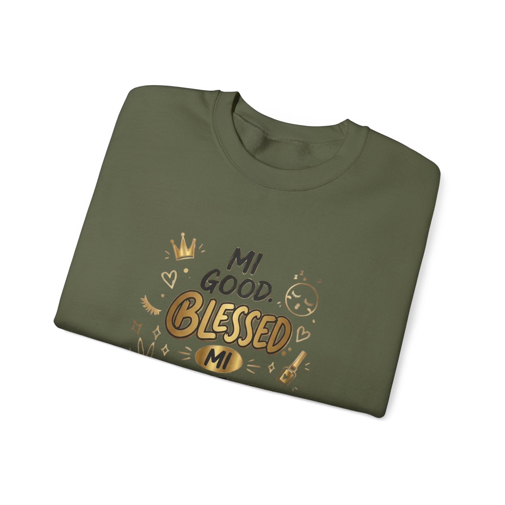 Mi Blessed Sweatshirt — "Mi Good. Blessed. Mi Unbothered." Graphic Crewneck