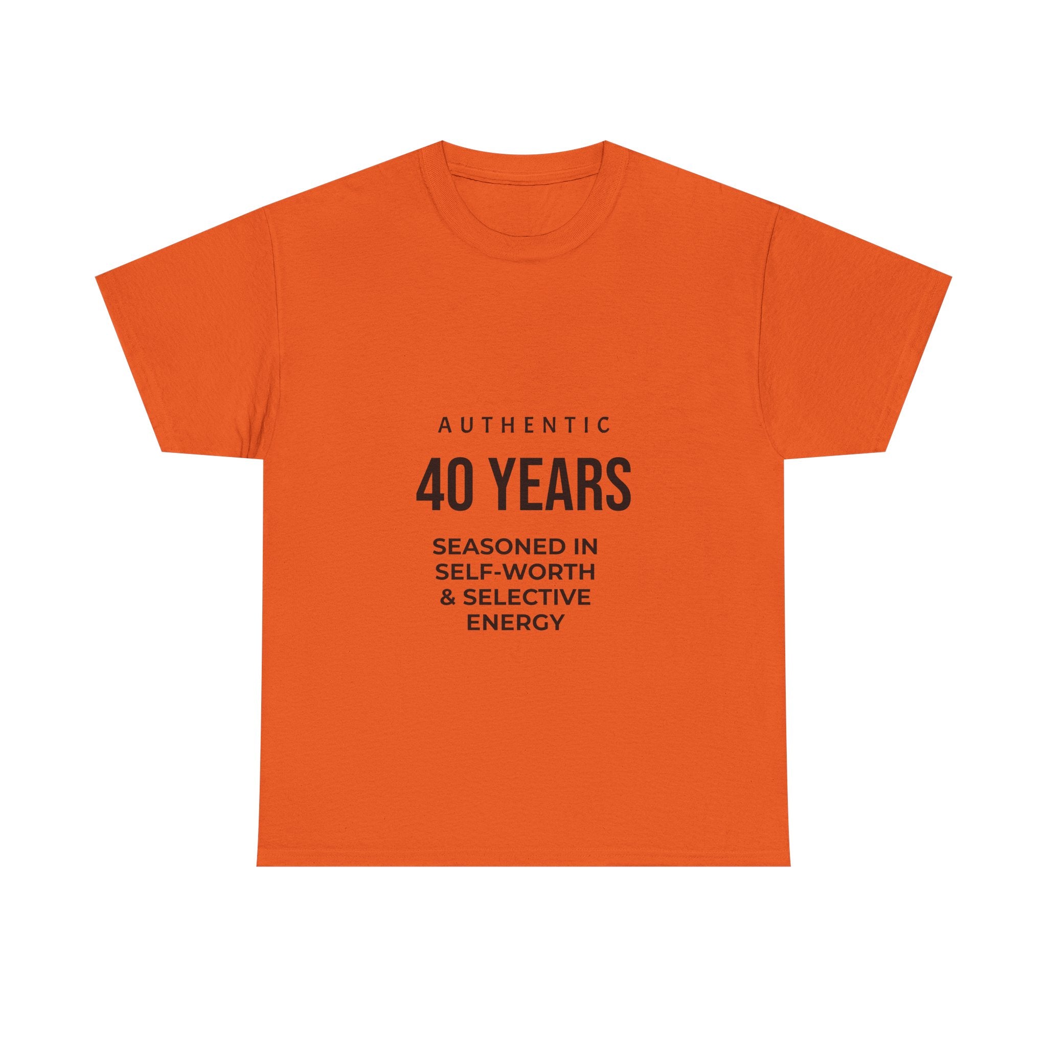 40 Years Authentic Tee — "Seasoned in Self-Worth & Selective Energy" Birthday Shirt