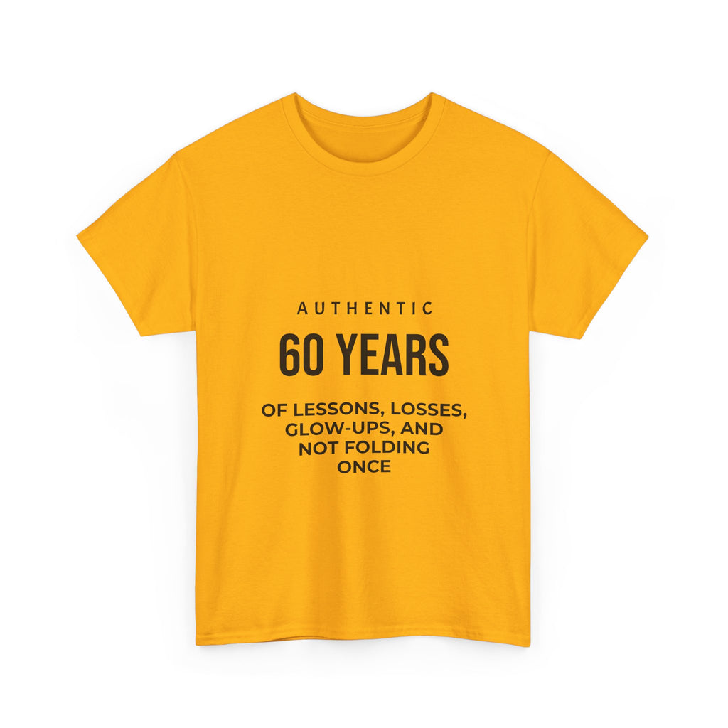 60 Years of Lessons Tee — "Not Folding Once" Glow-Up Birthday Shirt