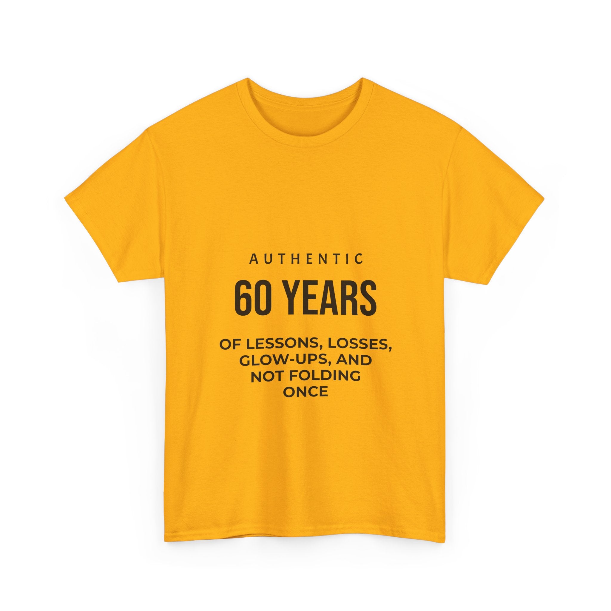 60 Years of Lessons Tee — "Not Folding Once" Glow-Up Birthday Shirt