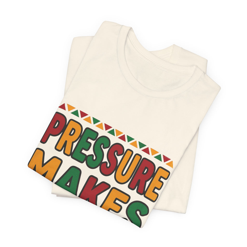 Pressure Makes Legends T-Shirt | Juneteenth Pan-African Colors, Freedom Message