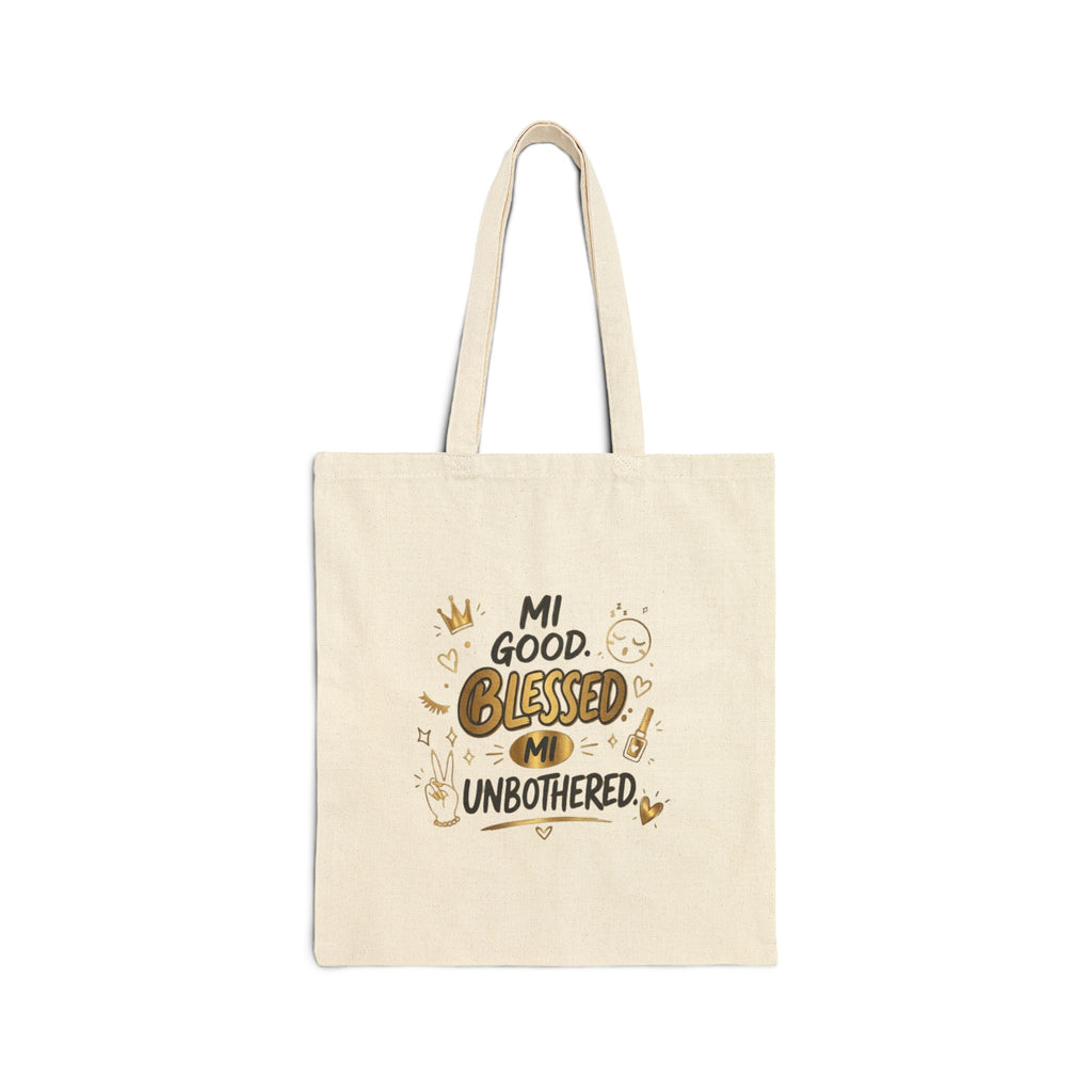 Blessed & Unbothered Canvas Tote — "Mi Good, Blessed, Mi Unbothered" Reusable Bag