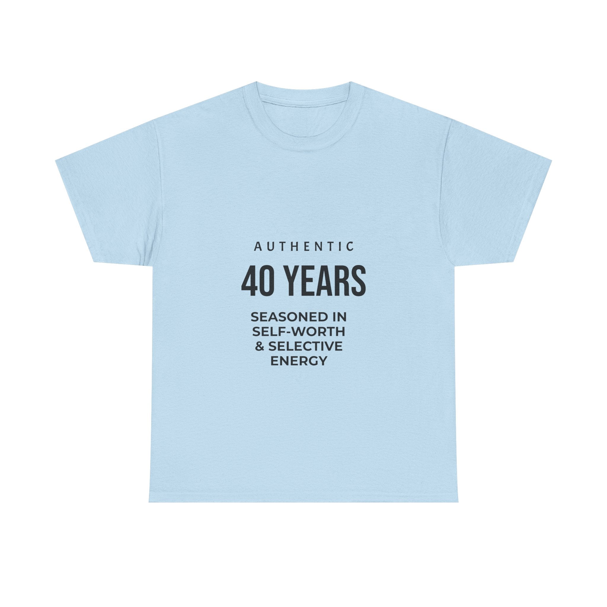 40 Years Authentic Tee — "Seasoned in Self-Worth & Selective Energy" Birthday Shirt